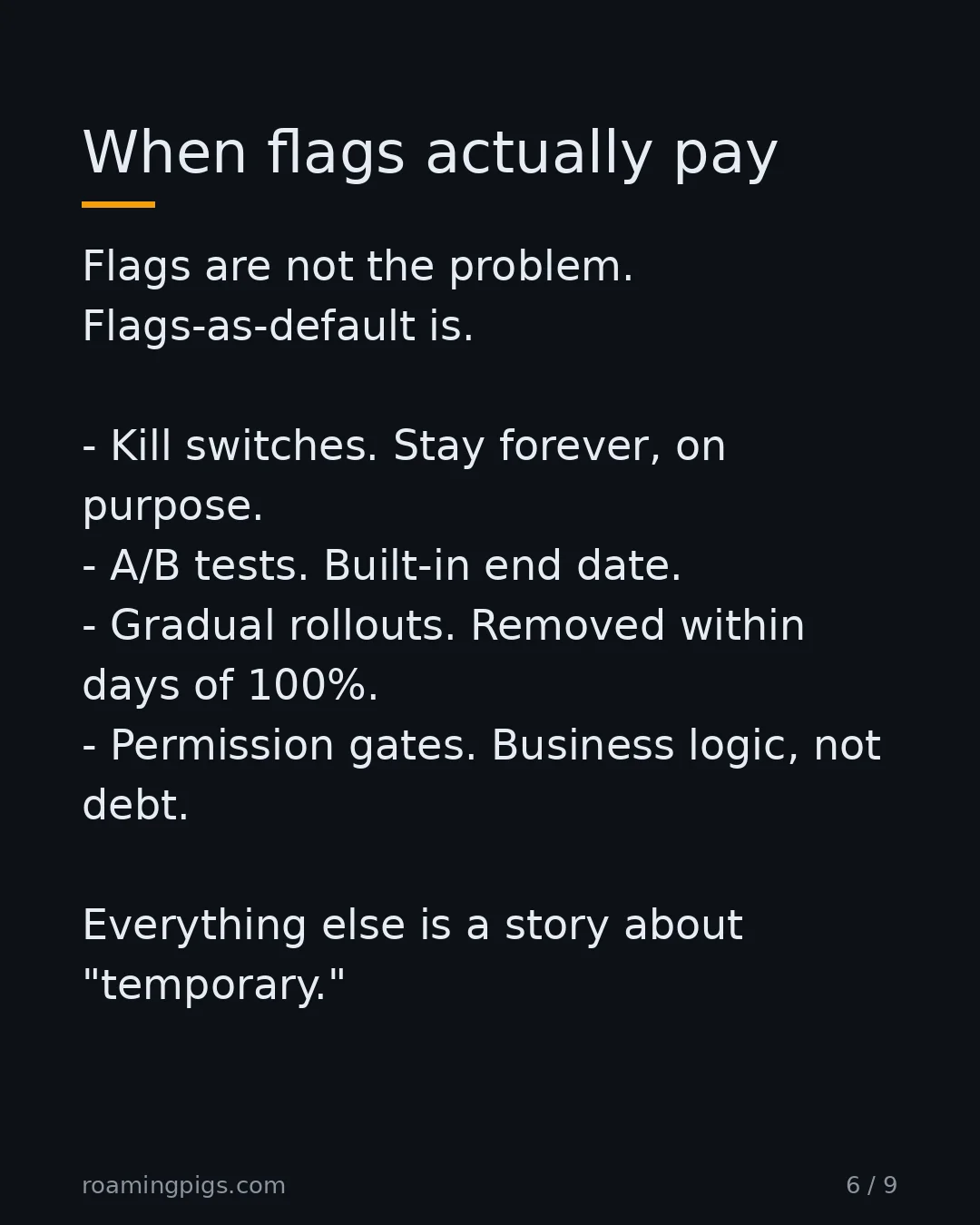 Slide 6 of 9: The four legitimate uses worth the complexity. Flags are not the problem. Flags-as-default is. Kill switches. Stay forever, on purpose. A/B…