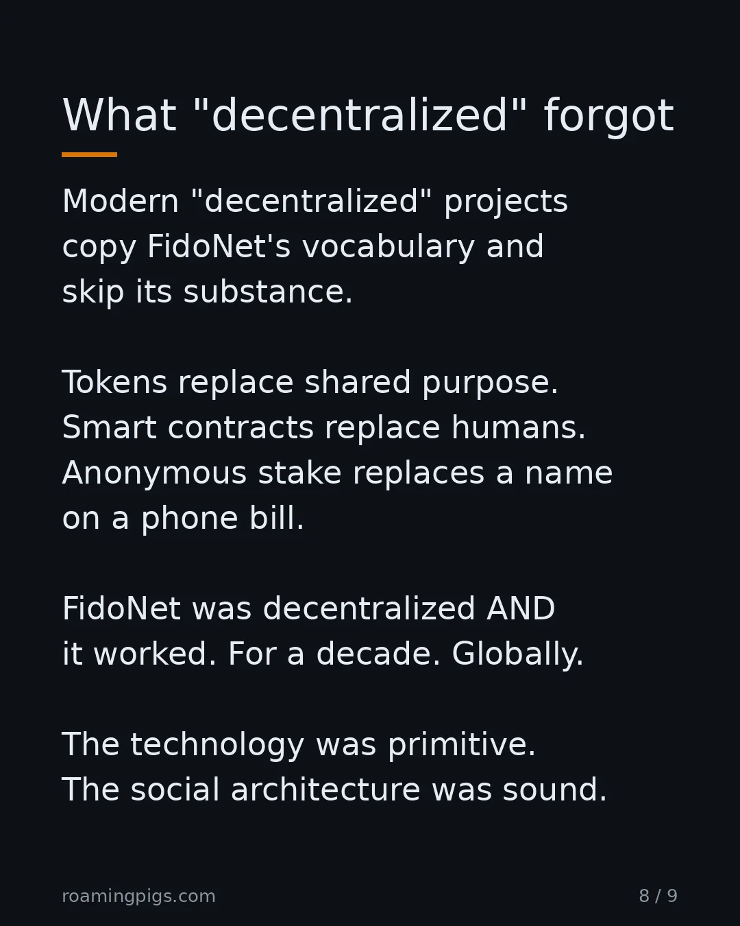 Slide 8 of 9: What "decentralized" forgot. Modern "decentralized" projects copy FidoNet's vocabulary and skip its substance. Tokens replace shared…