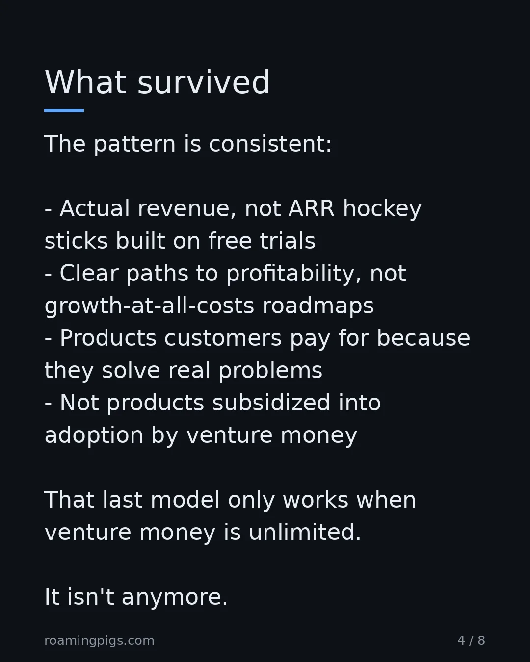 Slide 4 of 8: What survived. The pattern is consistent: Actual revenue, not ARR hockey sticks built on free trials Clear paths to profitability, not…