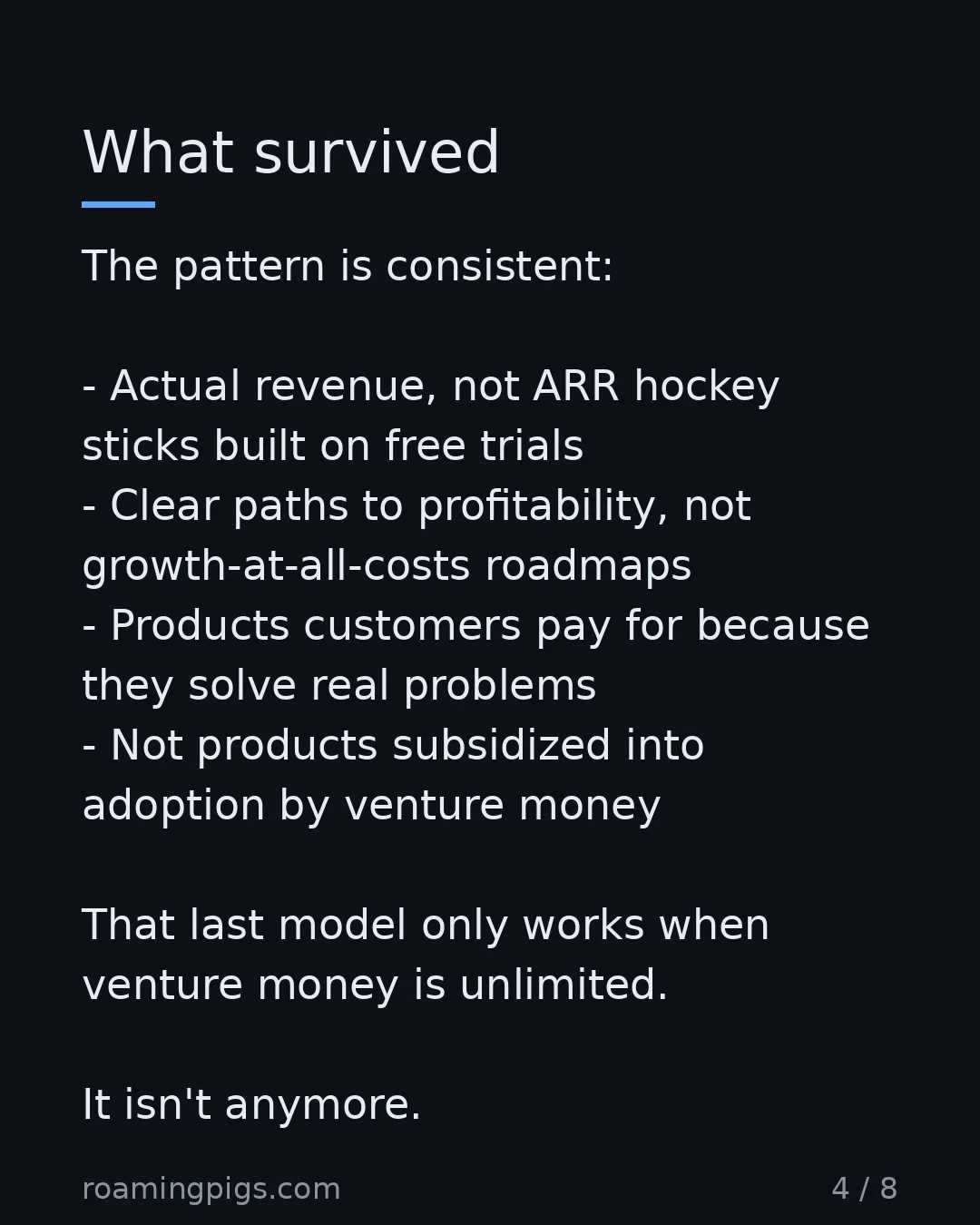 Slide 4 of 8: What survived. The pattern is consistent: Actual revenue, not ARR hockey sticks built on free trials Clear paths to profitability, not…