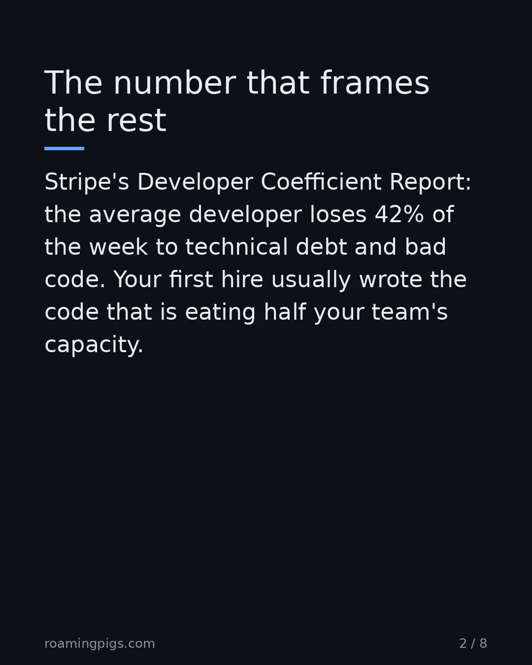 Slide 2 of 8: The number that frames the rest. Stripe's Developer Coefficient Report: the average developer loses 42% of the week to technical debt and…