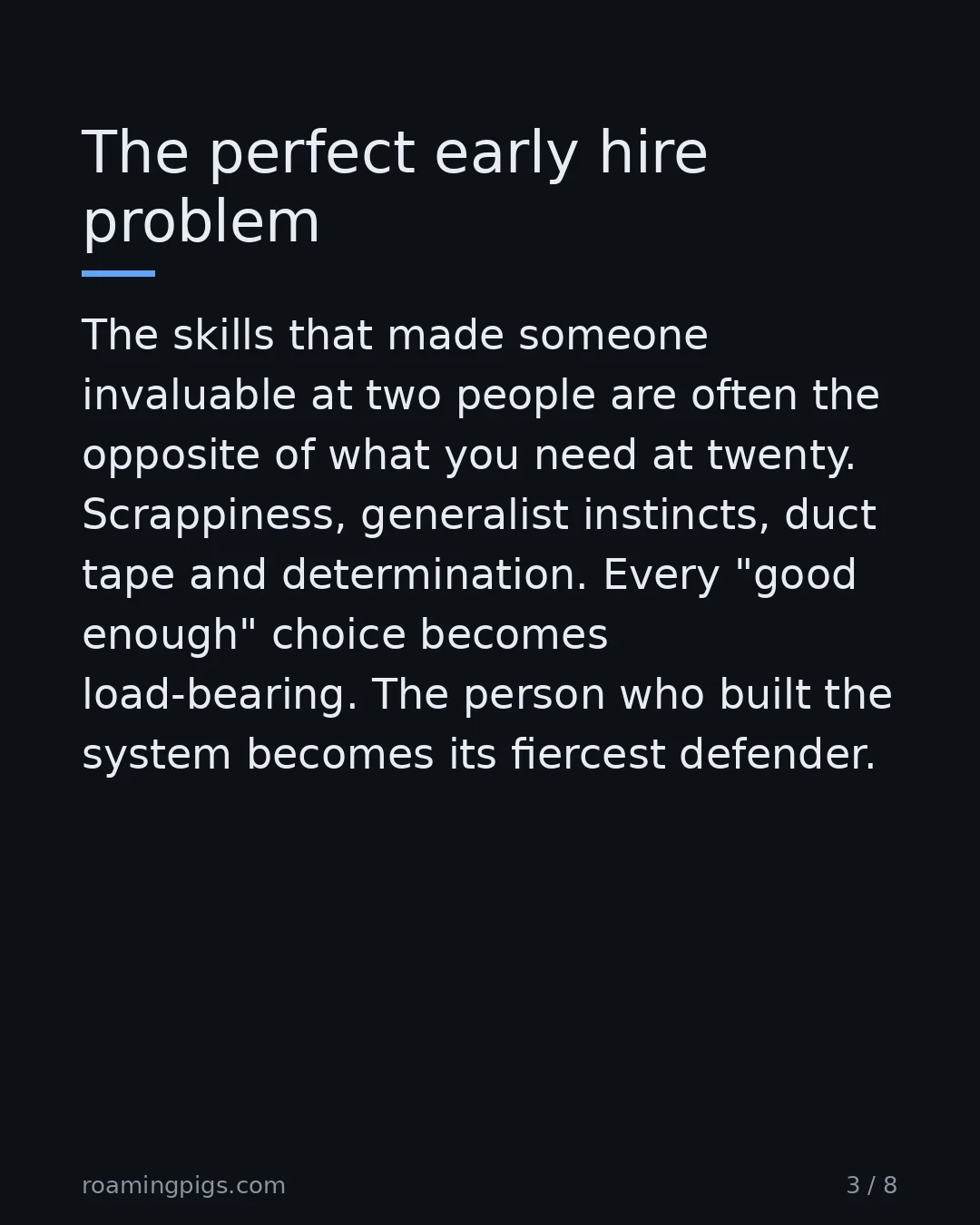 Slide 3 of 8: The perfect early hire problem. The skills that made someone invaluable at two people are often the opposite of what you need at twenty.…