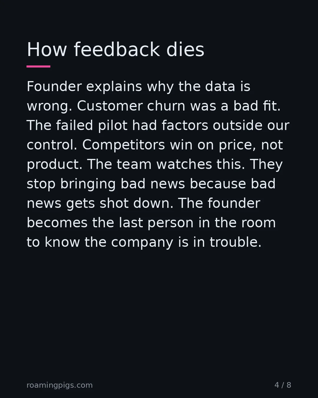 Slide 4 of 8: How feedback dies. Founder explains why the data is wrong. Customer churn was a bad fit. The failed pilot had factors outside our control.…