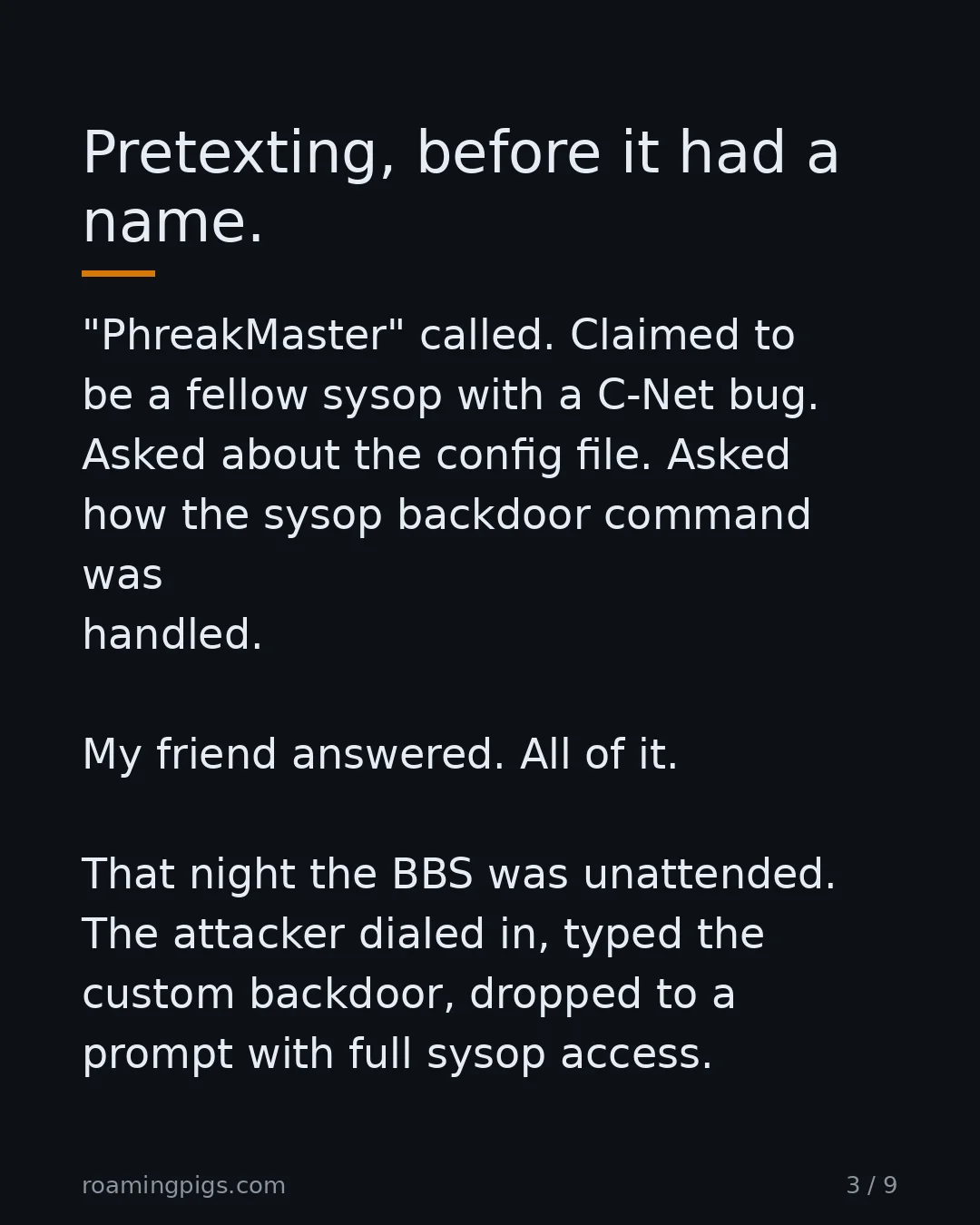 Slide 3 of 9: Pretexting, before it had a name. "PhreakMaster" called. Claimed to be a fellow sysop with a C-Net bug. Asked about the config file. Asked…