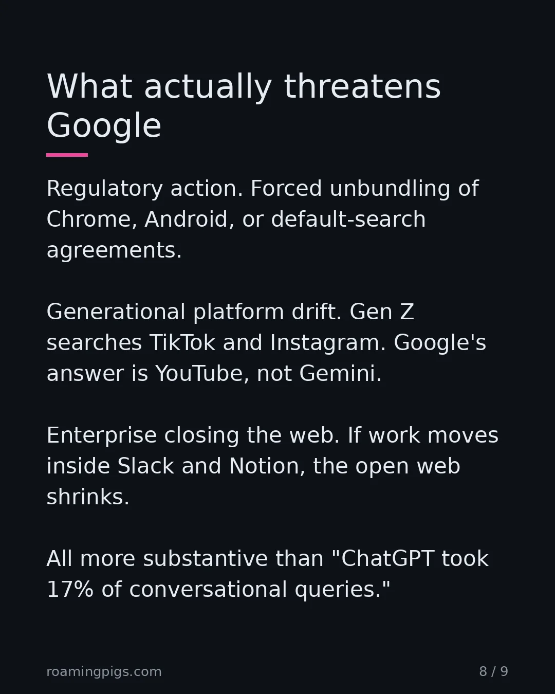 Slide 8 of 9: What actually threatens Google. Regulatory action. Forced unbundling of Chrome, Android, or default-search agreements. Generational…