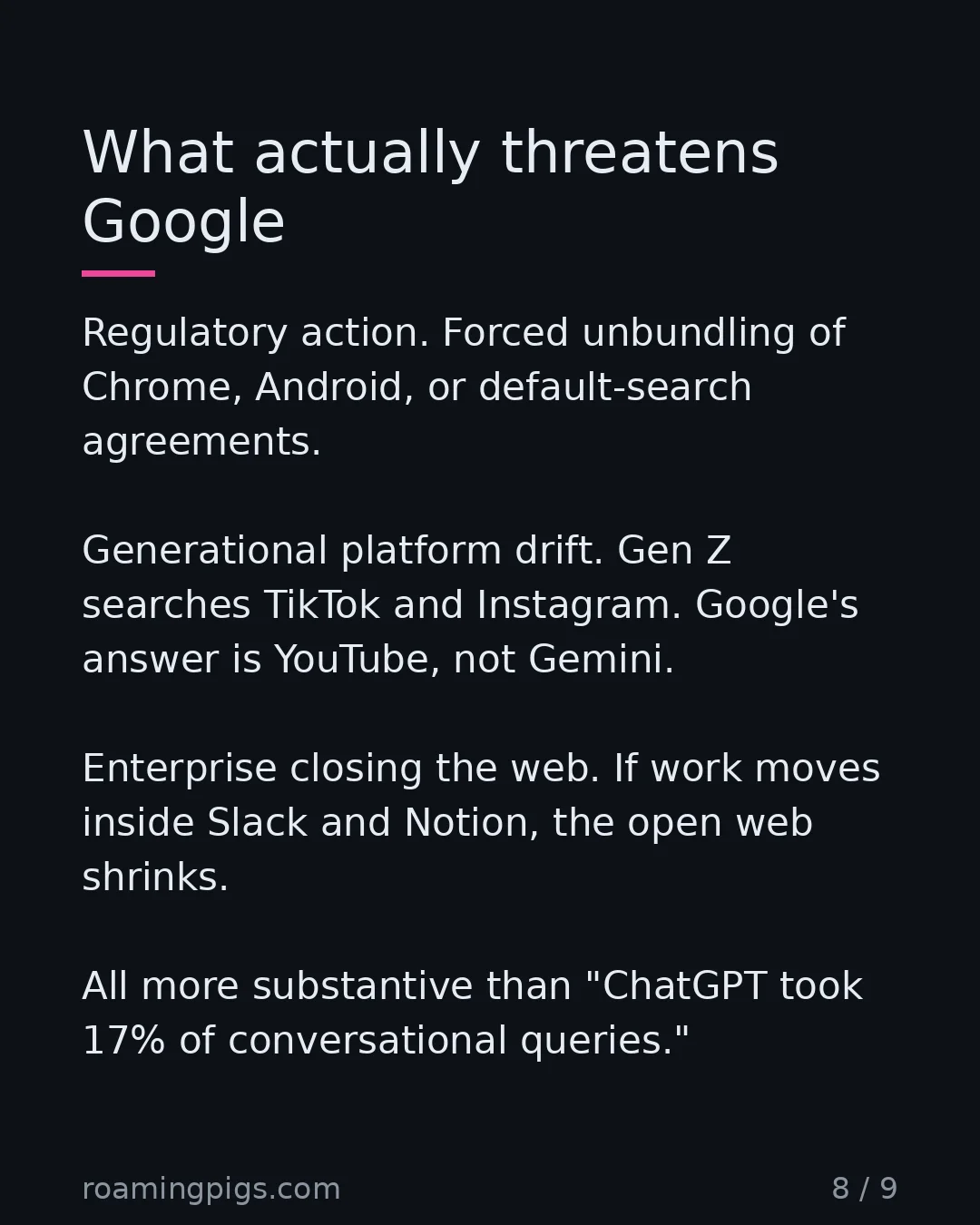 Slide 8 of 9: What actually threatens Google. Regulatory action. Forced unbundling of Chrome, Android, or default-search agreements. Generational…