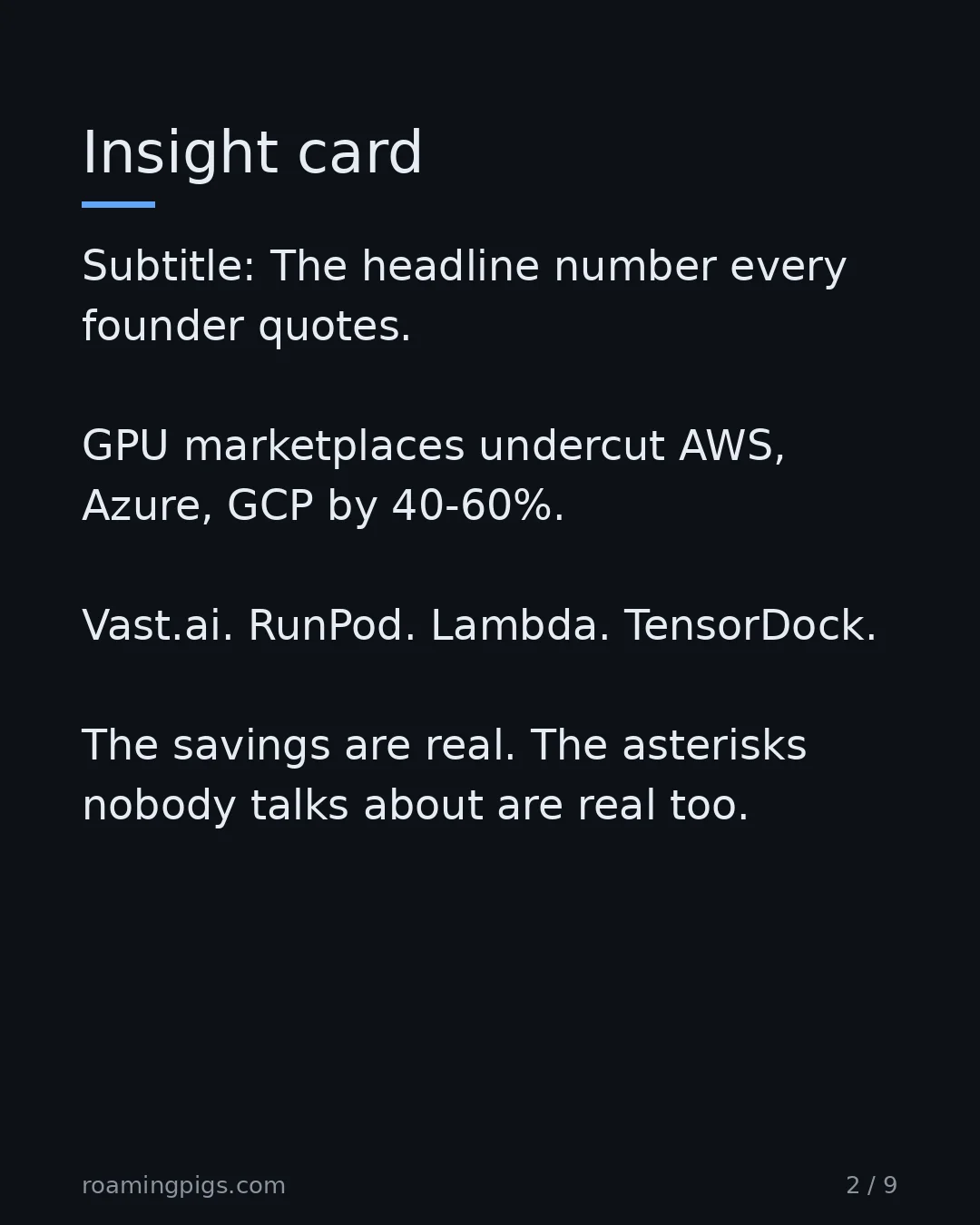 Slide 2 of 9: The headline number every founder quotes. GPU marketplaces undercut AWS, Azure, GCP by 40-60%. Vast.ai. RunPod. Lambda. TensorDock. The…
