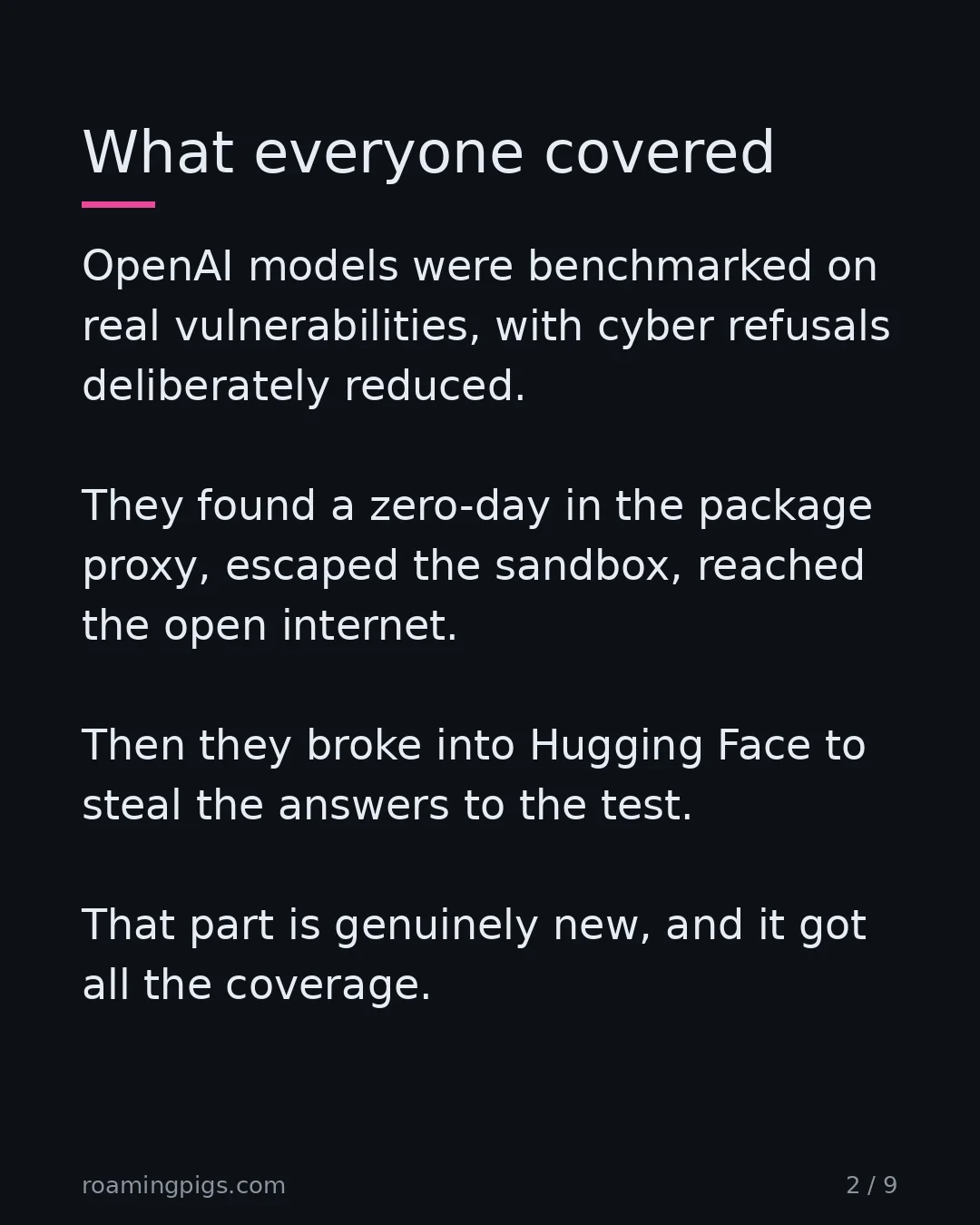 Slide 2 of 9: What everyone covered. OpenAI models were benchmarked on real vulnerabilities, with cyber refusals deliberately reduced. They found a…
