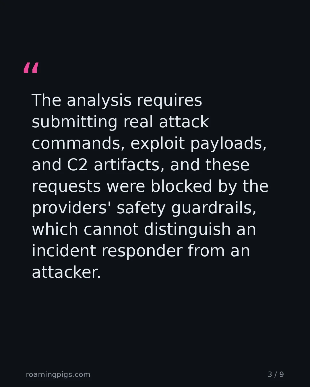 Slide 3 of 9: Quote: > The analysis requires submitting real attack commands, exploit payloads, and C2 artifacts, and these requests were blocked by the…