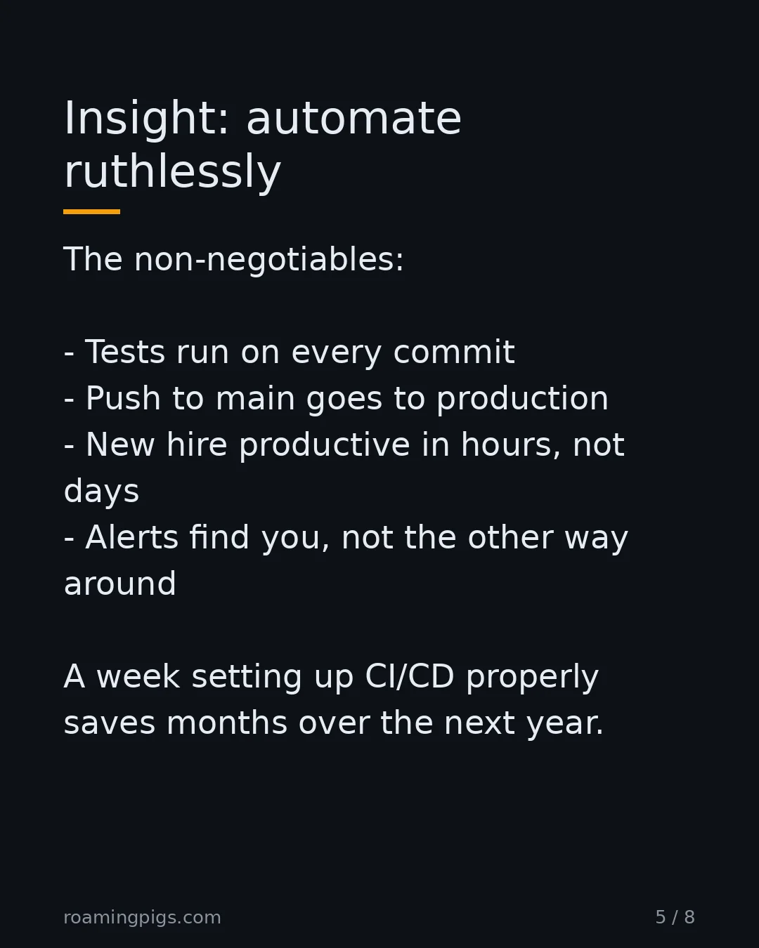 Slide 5 of 8: Manual steps are interest payments on a debt you forgot you took. The non-negotiables: Tests run on every commit Push to main goes to…