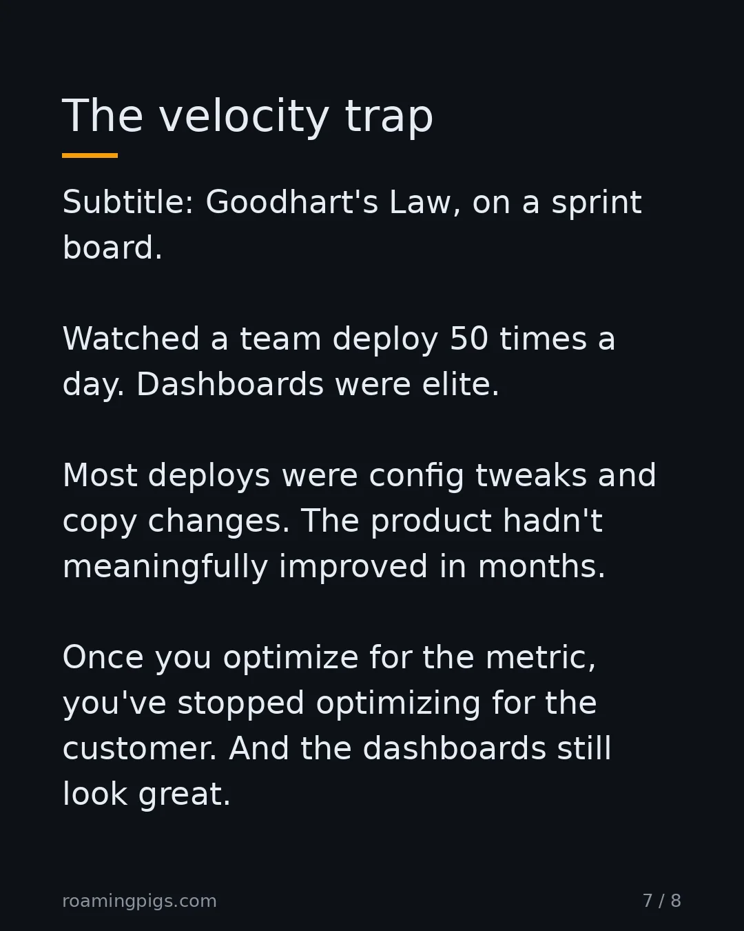 Slide 7 of 8: Goodhart's Law, on a sprint board. Watched a team deploy 50 times a day. Dashboards were elite. Most deploys were config tweaks and copy…