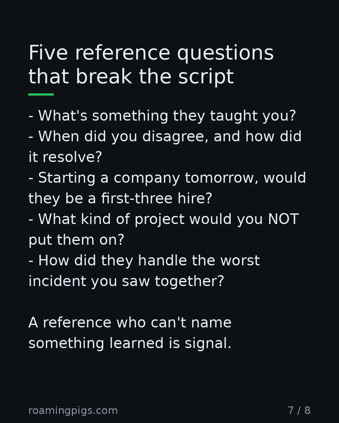 Slide 7 of 8: Ask peers, not managers. Bypass the non-disparagement boilerplate. What's something they taught you? When did you disagree, and how did it…