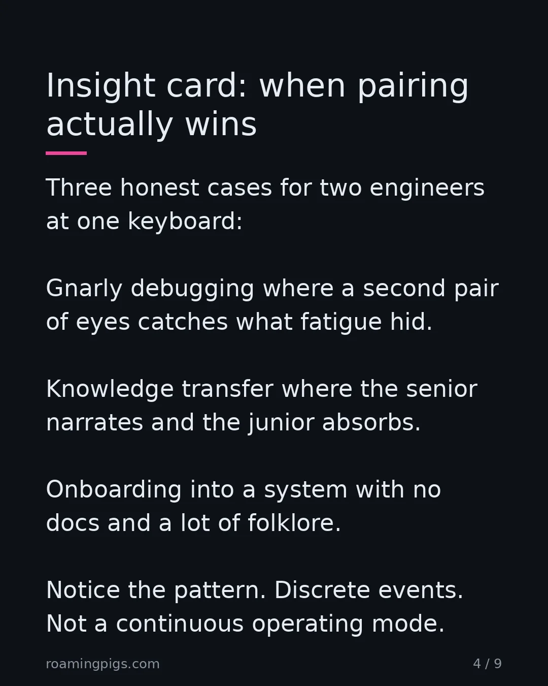 Slide 4 of 9: Insight card: when pairing actually wins. Three honest cases for two engineers at one keyboard: Gnarly debugging where a second pair of…