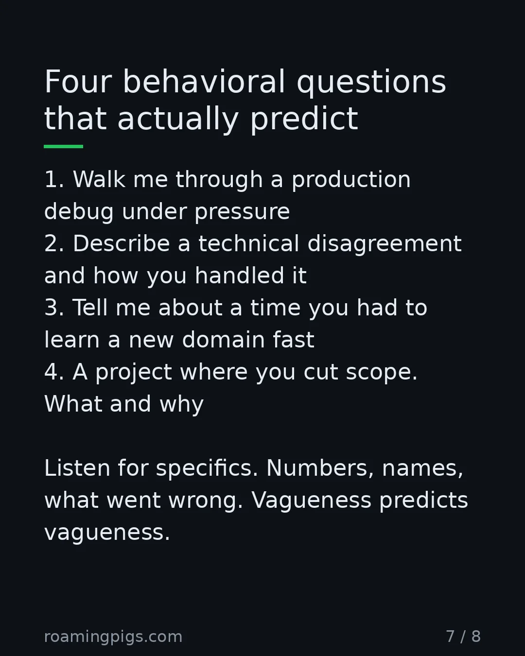 Slide 7 of 8: Four behavioral questions that actually predict. 1. Walk me through a production debug under pressure 2. Describe a technical disagreement…