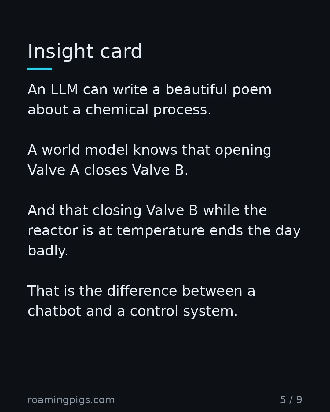 Slide 5 of 9: The Valve A / Valve B example that separates a chatbot from a control system. An LLM can write a beautiful poem about a chemical process. A…