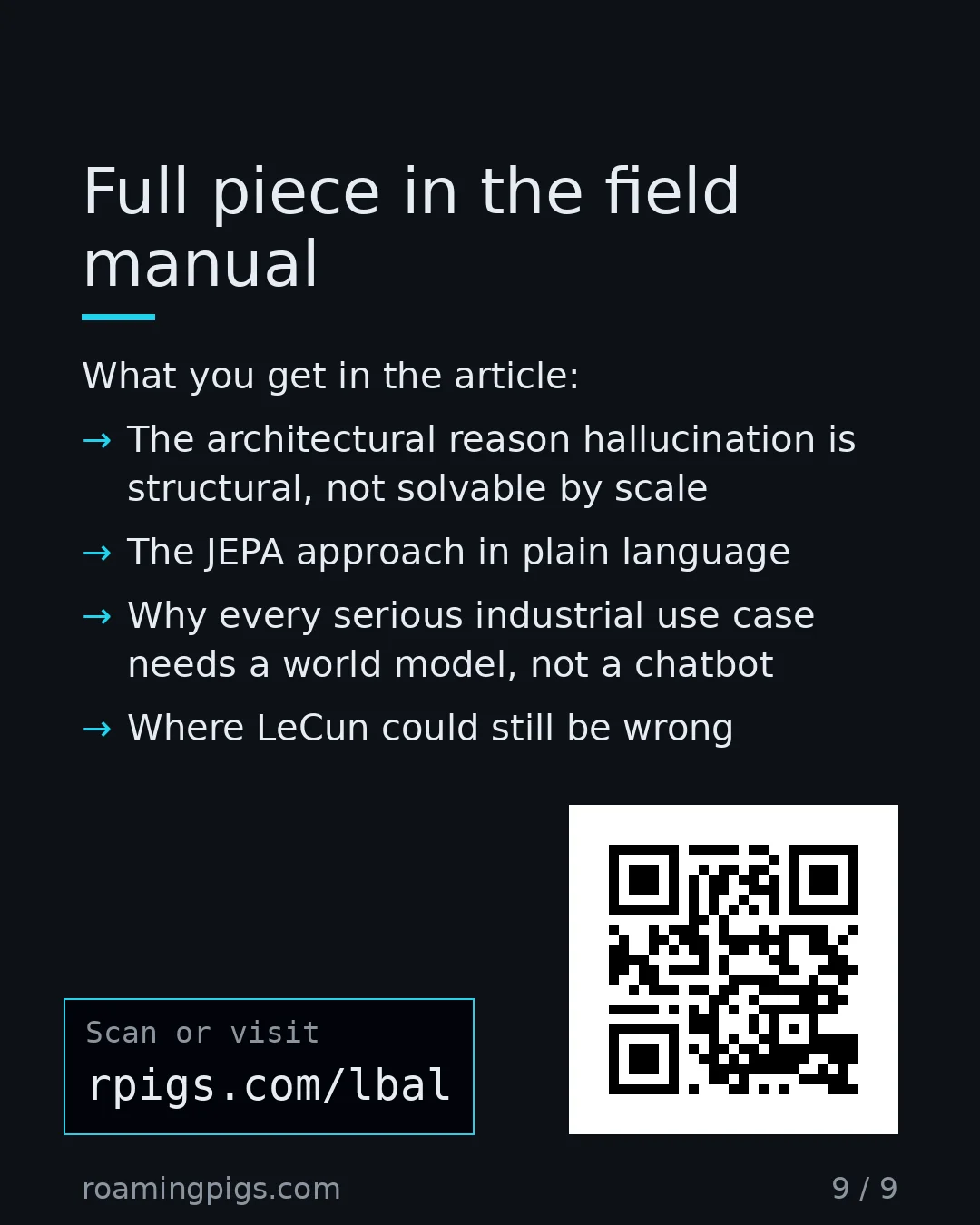 Slide 9 of 9: Call to action: What you get in the article: The architectural reason hallucination is structural, not solvable by scale The JEPA approach…