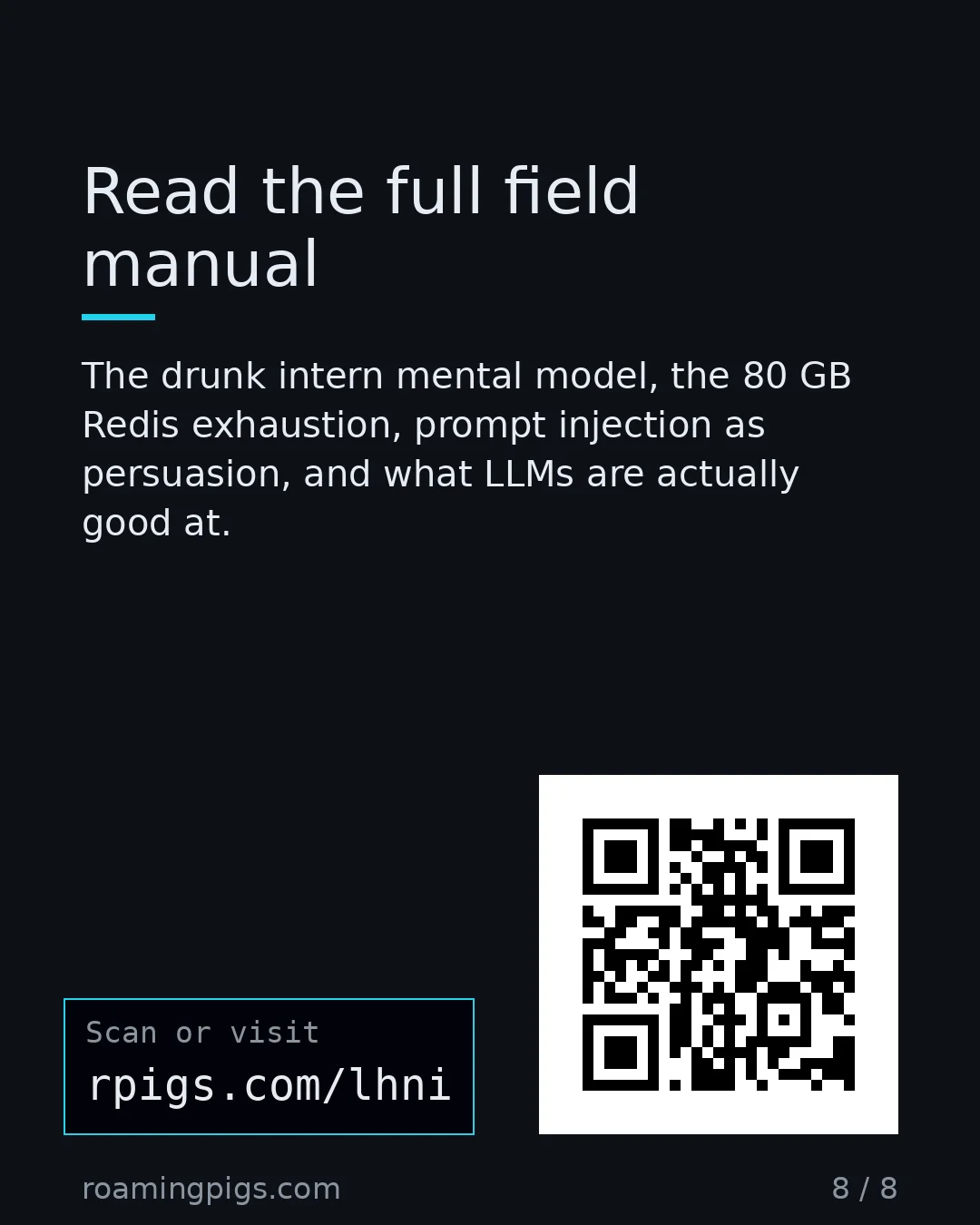 Slide 8 of 8: Call to action: The drunk intern mental model, the 80 GB Redis exhaustion, prompt injection as persuasion, and what LLMs are actually good…