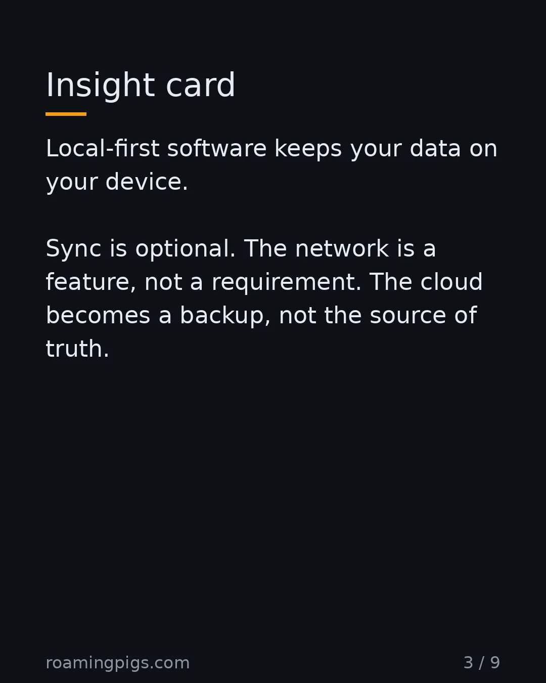 Slide 3 of 9: Insight card. Local-first software keeps your data on your device. Sync is optional. The network is a feature, not a requirement. The cloud…