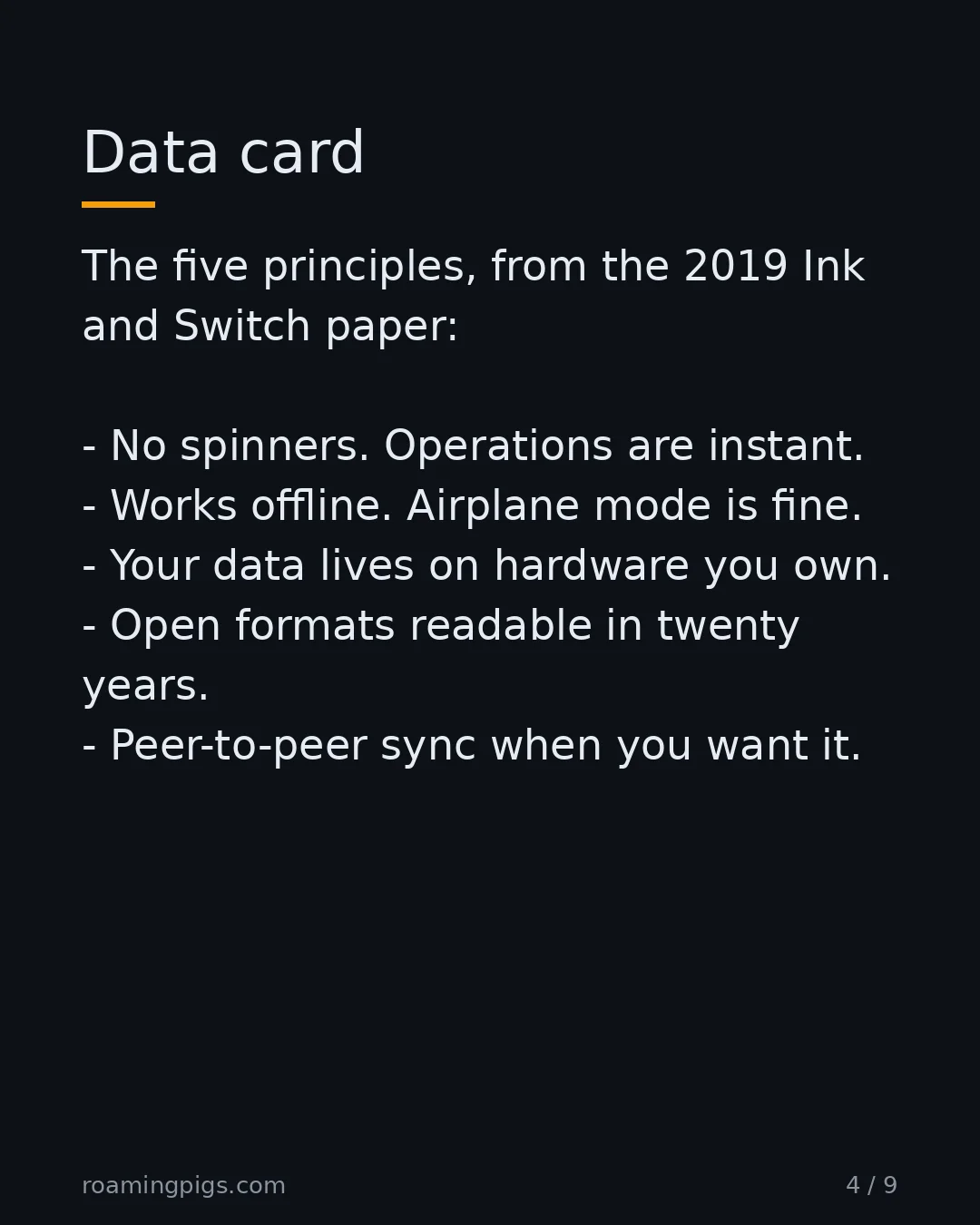 Slide 4 of 9: Data card. The five principles, from the 2019 Ink and Switch paper: No spinners. Operations are instant. Works offline. Airplane mode is…