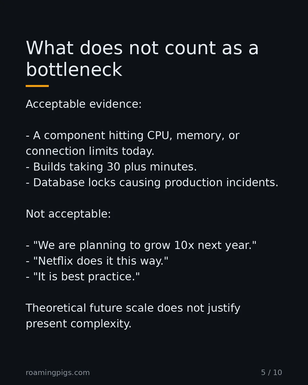 Slide 5 of 10: What does not count as a bottleneck. Acceptable evidence: A component hitting CPU, memory, or connection limits today. Builds taking 30…