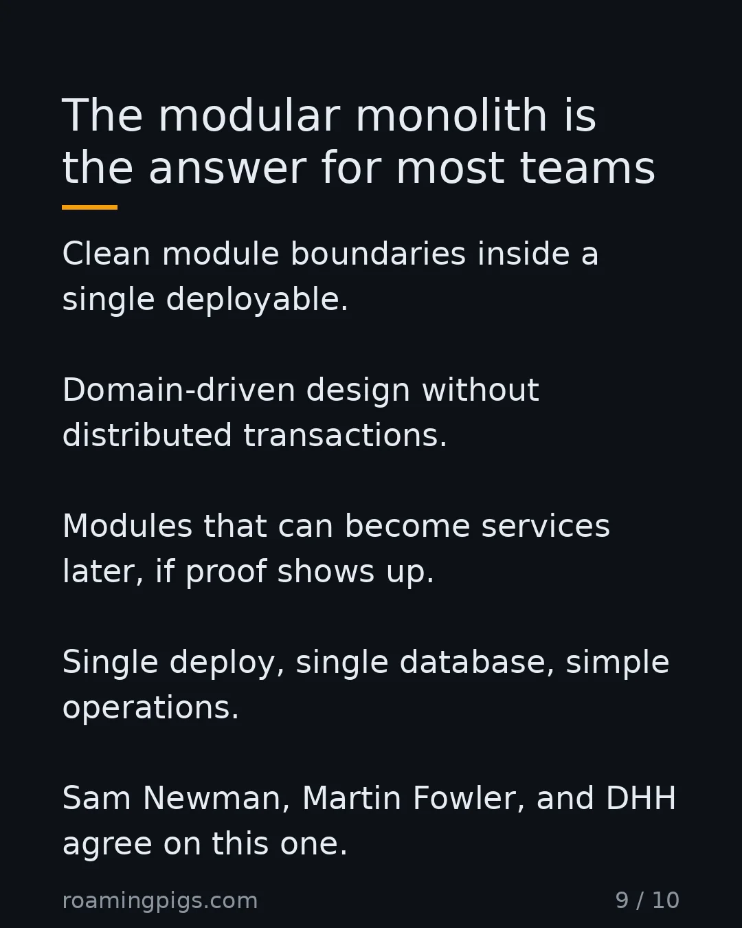 Slide 9 of 10: The modular monolith is the answer for most teams. Clean module boundaries inside a single deployable. Domain-driven design without…