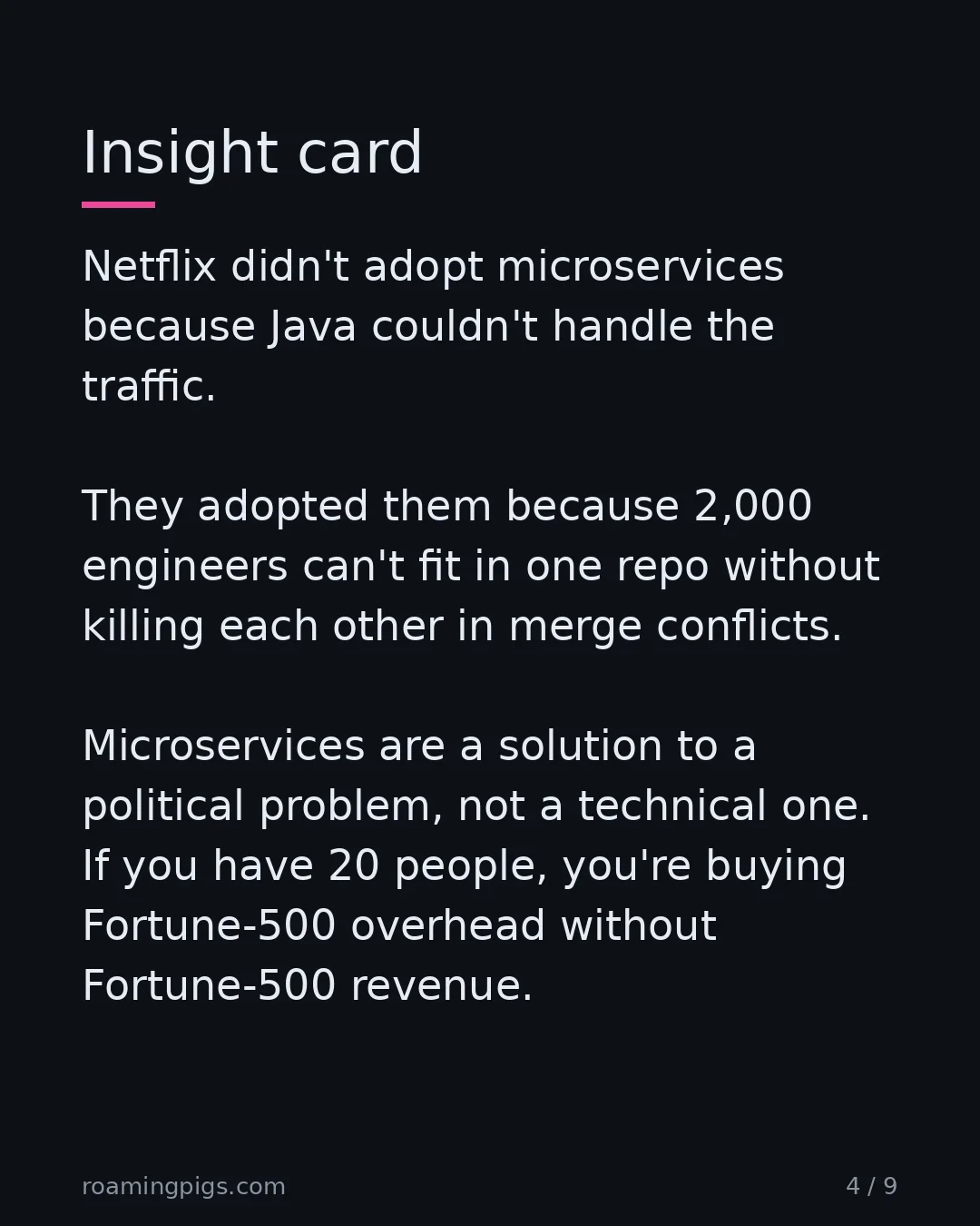 Slide 4 of 9: Insight card. Netflix didn't adopt microservices because Java couldn't handle the traffic. They adopted them because 2,000 engineers can't…