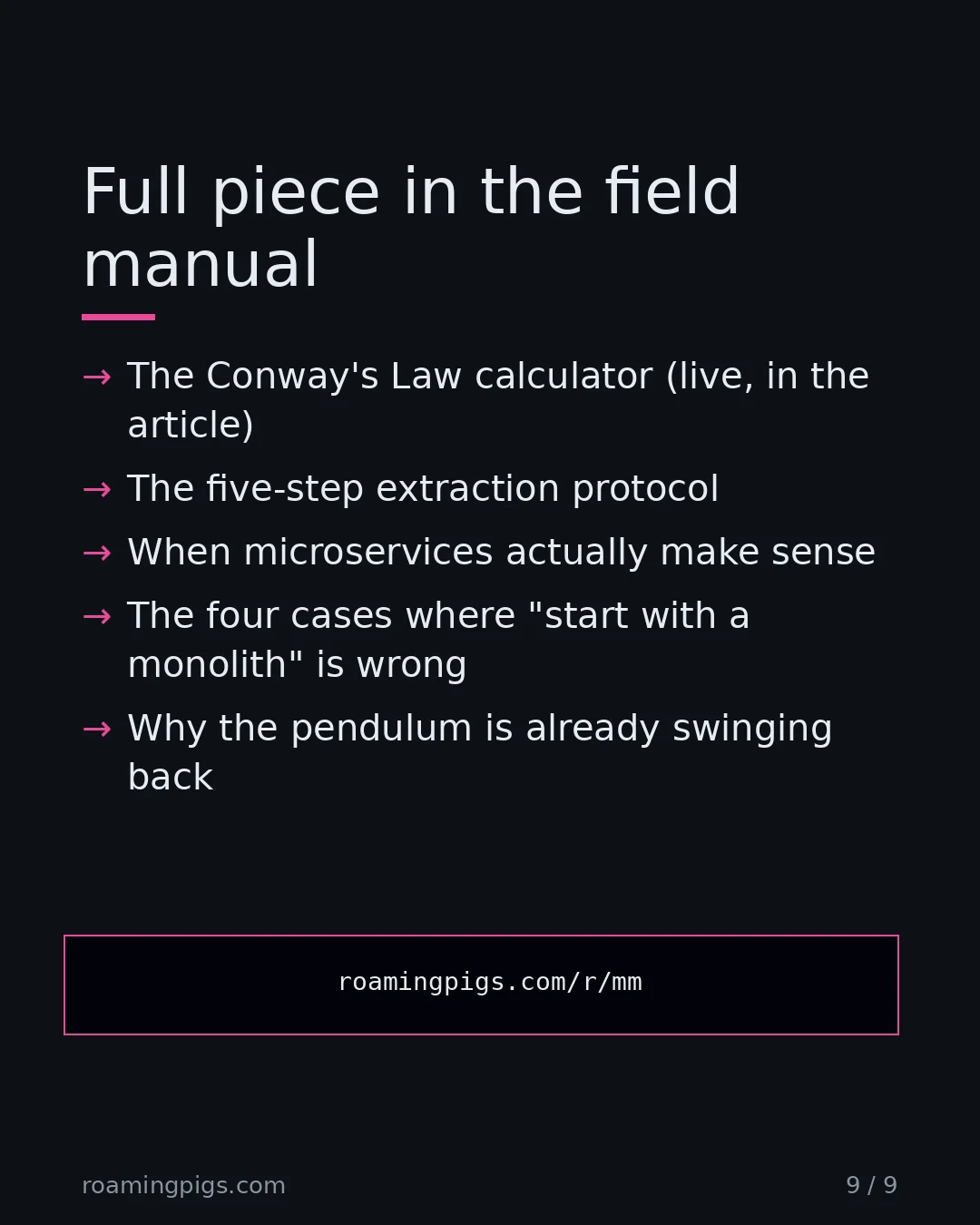 Slide 9 of 9: Call to action: The deep version covers: The Conway's Law calculator (live, in the article) The five-step extraction protocol When…