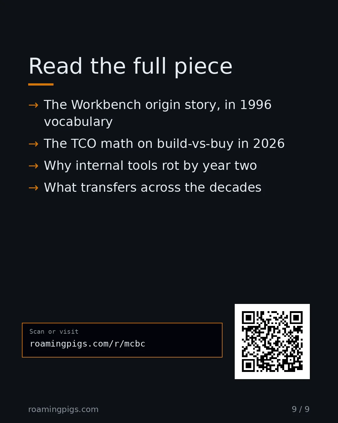 Slide 9 of 9: Call to action: The Workbench origin story, in 1996 vocabulary The TCO math on build-vs-buy in 2026 Why internal tools rot by year two What…