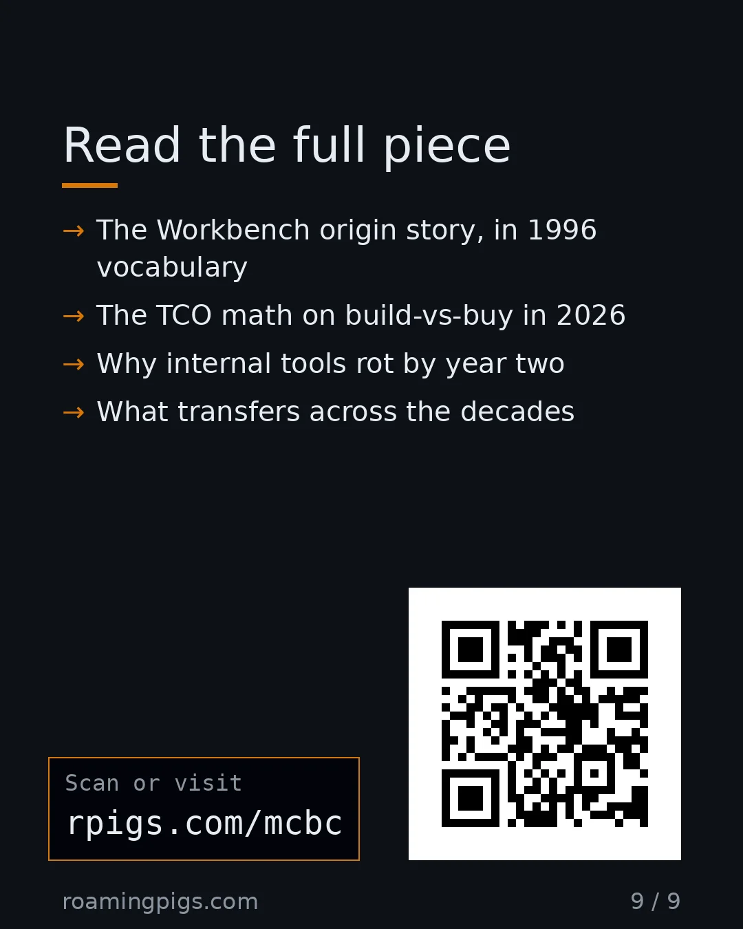 Slide 9 of 9: Call to action: The Workbench origin story, in 1996 vocabulary The TCO math on build-vs-buy in 2026 Why internal tools rot by year two What…