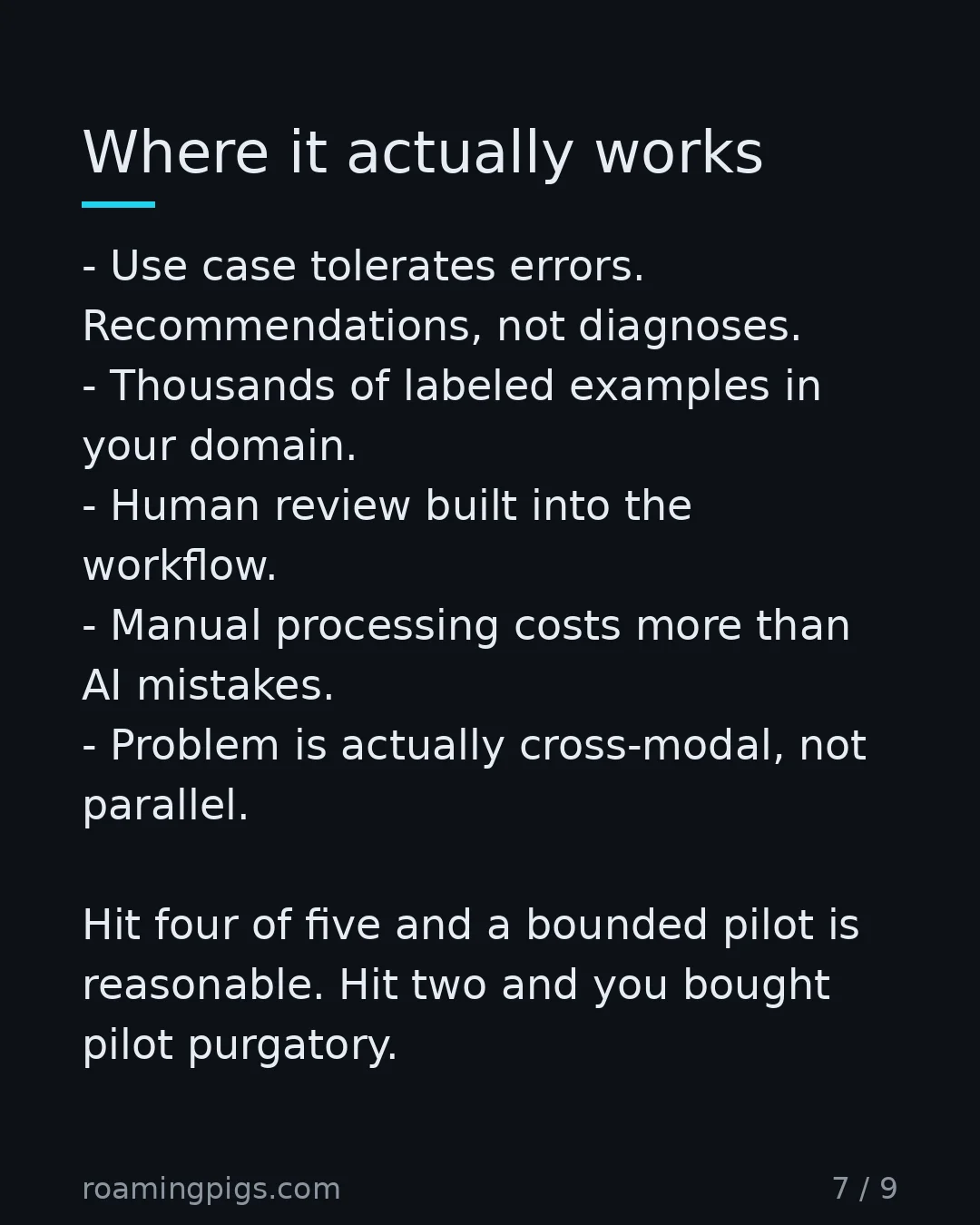 Slide 7 of 9: Narrow contexts, clean data, error tolerance. Use case tolerates errors. Recommendations, not diagnoses. Thousands of labeled examples in…