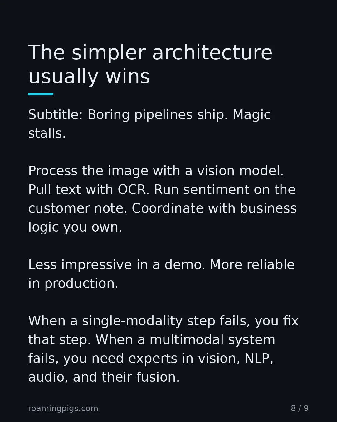 Slide 8 of 9: Boring pipelines ship. Magic stalls. Process the image with a vision model. Pull text with OCR. Run sentiment on the customer note.…