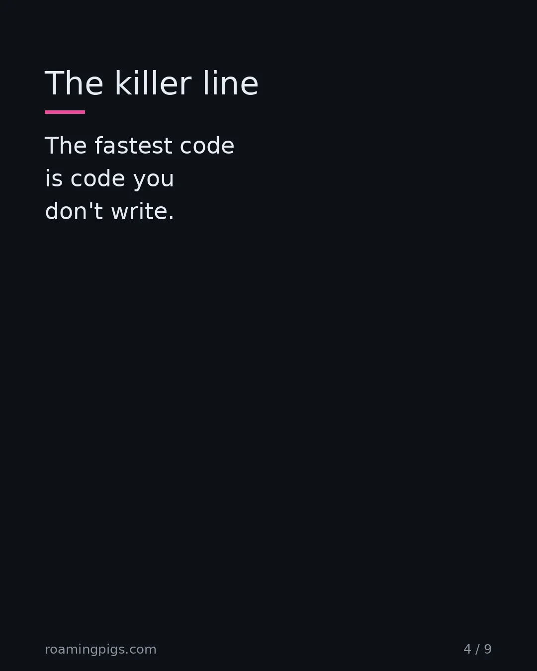 Slide 4 of 9: The principle that separates senior from junior, every time. The fastest code is code you don't write