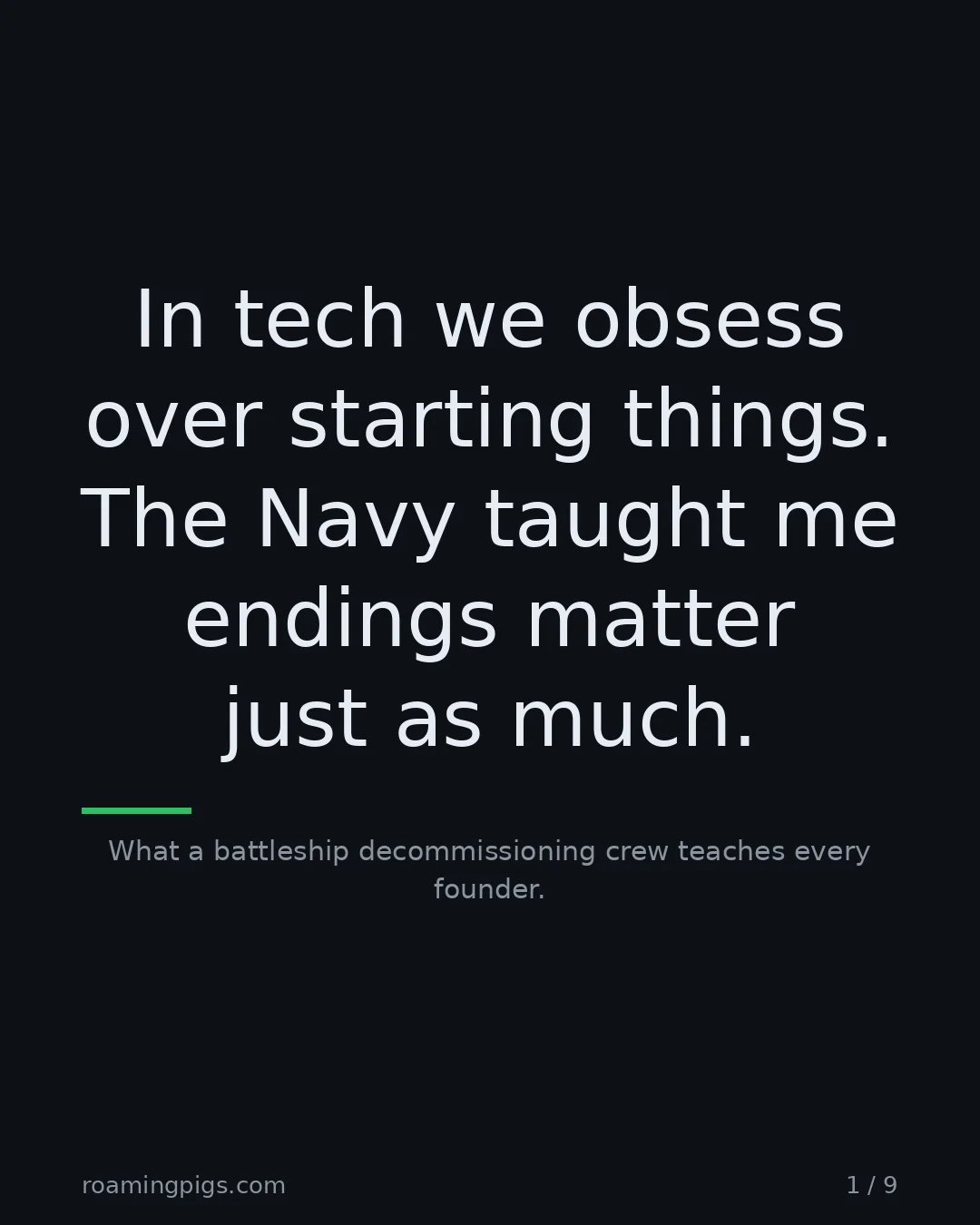Slide 1 of 9: In tech we obsess over starting things. The Navy taught me endings matter just as much.. What a battleship decommissioning crew teaches…