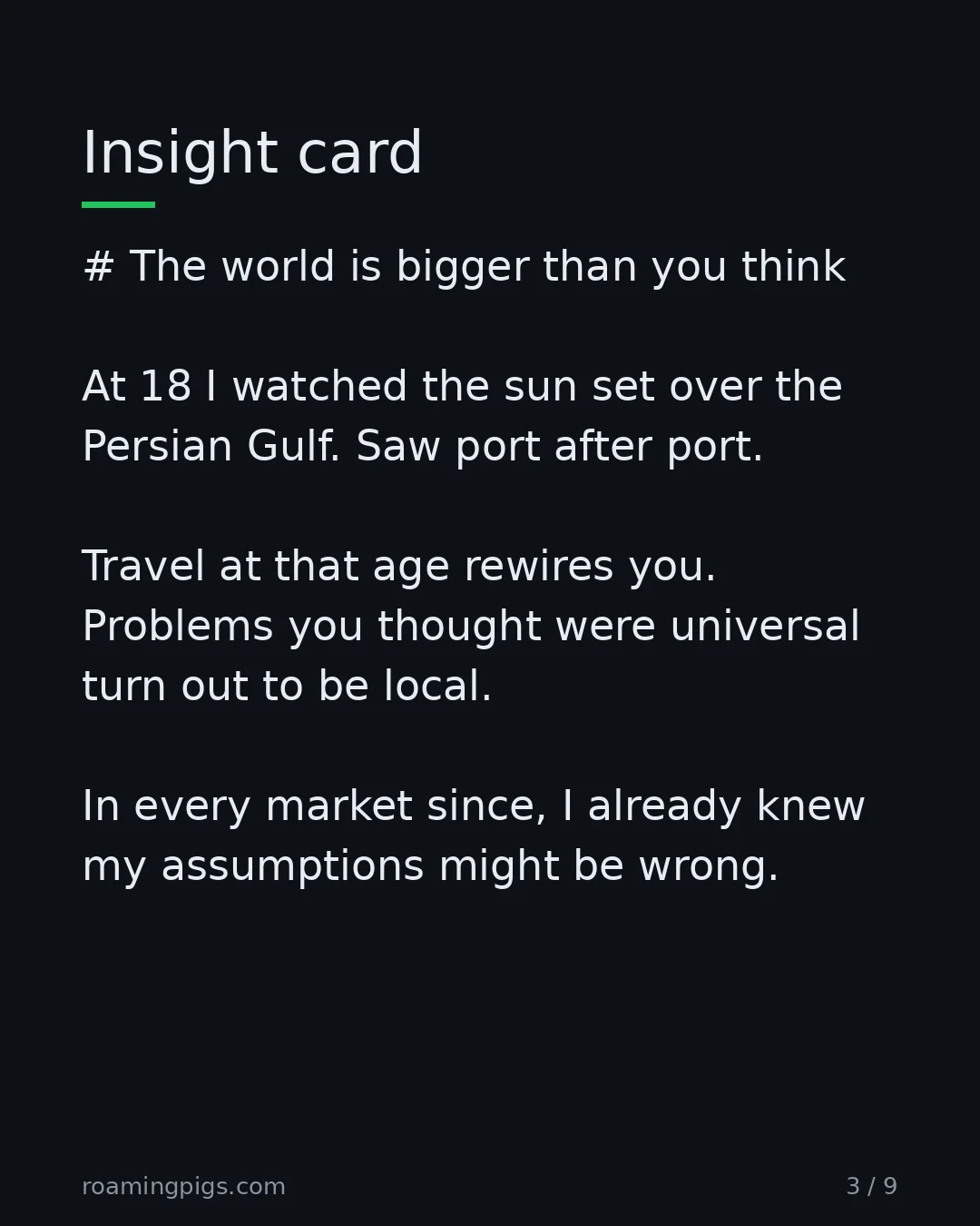 Slide 3 of 9: Foreign ports rewire how you read your own assumptions. # The world is bigger than you think At 18 I watched the sun set over the Persian…