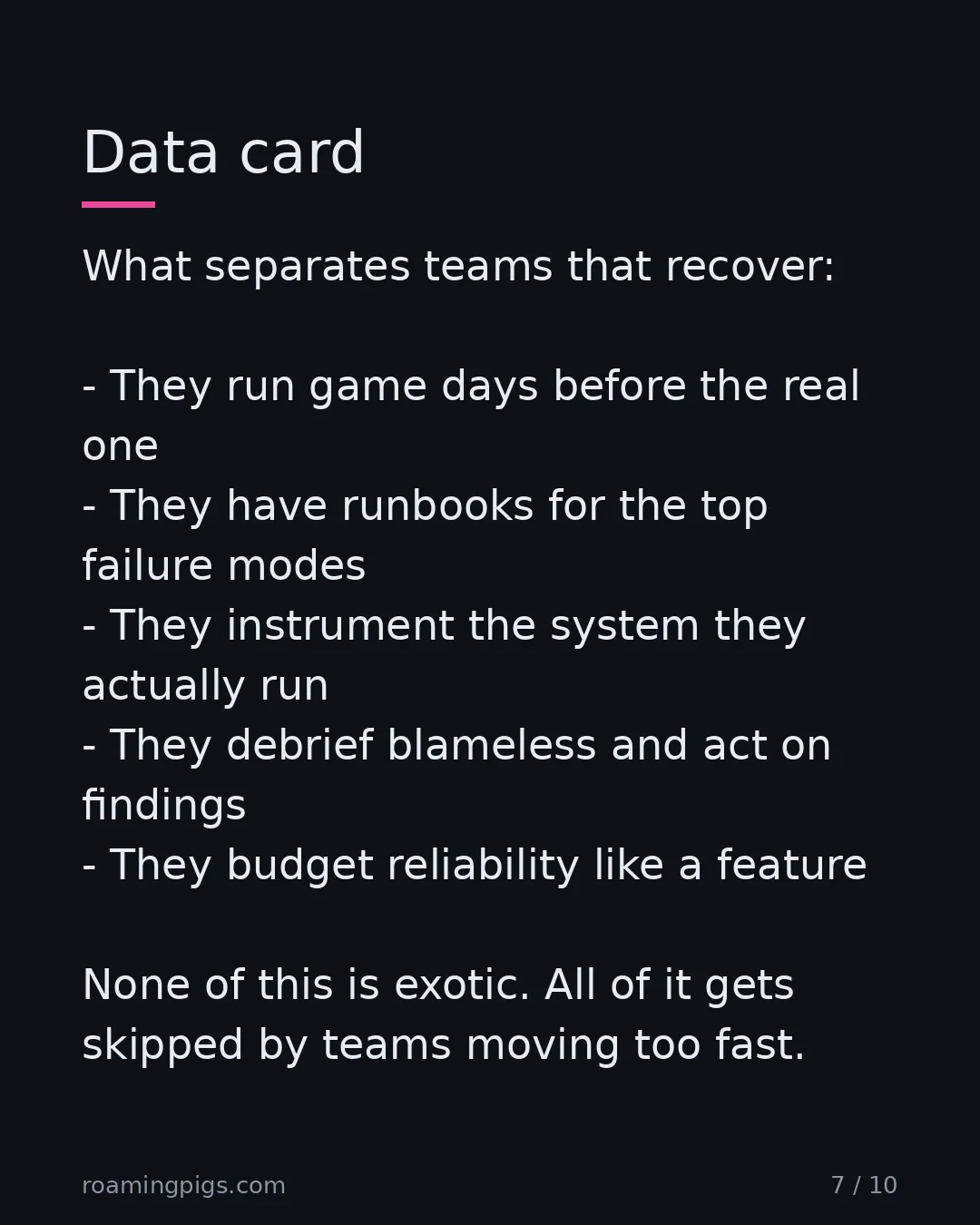 Slide 7 of 10: Data card. What separates teams that recover: They run game days before the real one They have runbooks for the top failure modes They…
