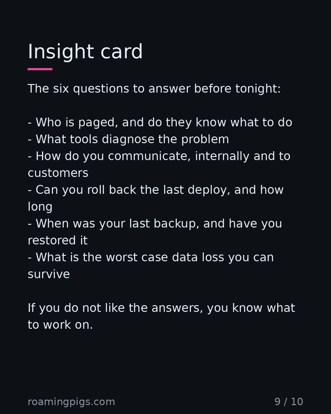 Slide 9 of 10: Insight card. The six questions to answer before tonight: Who is paged, and do they know what to do What tools diagnose the problem How do…