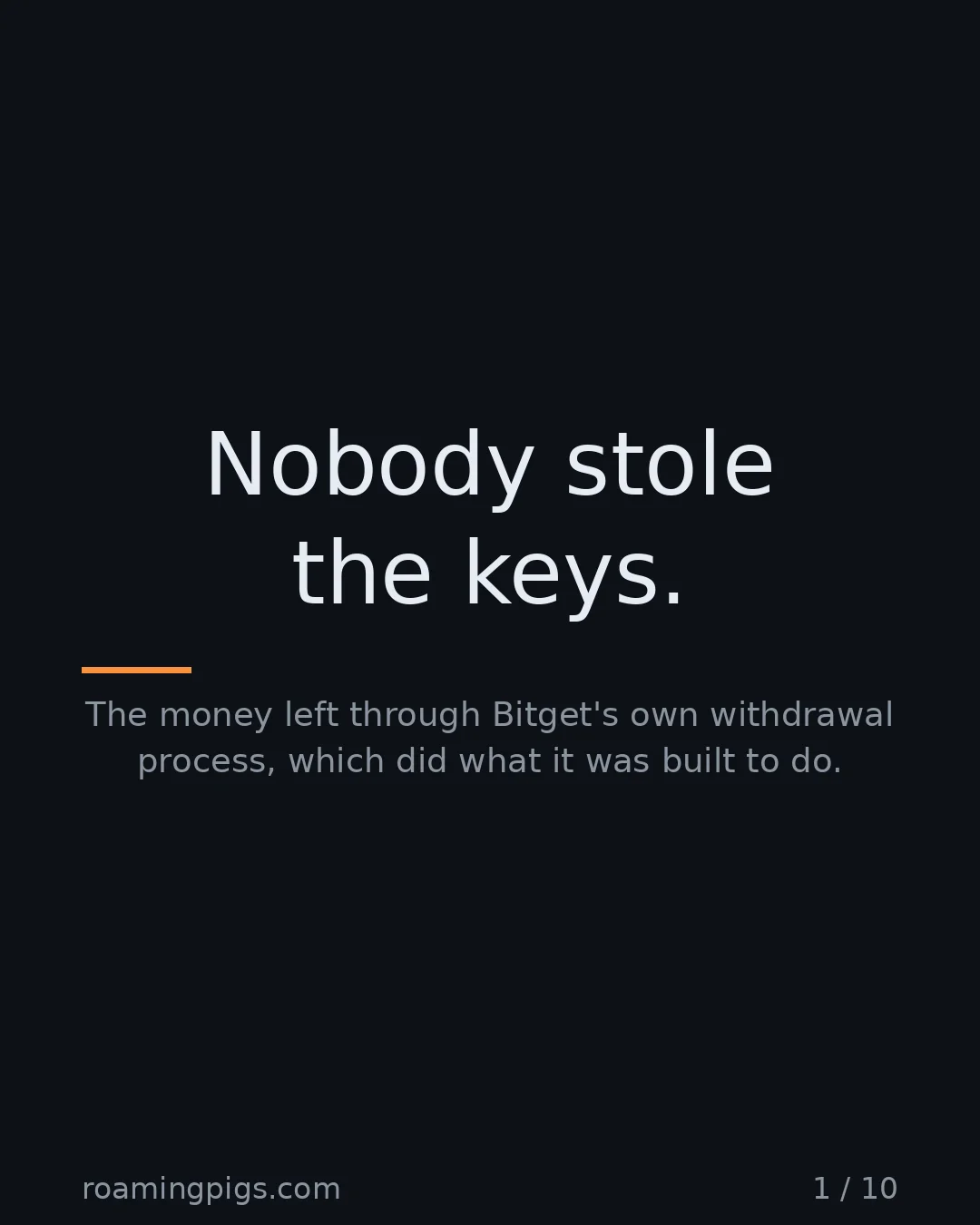 Slide 1 of 10: Nobody stole the keys.. The money left through Bitget's own withdrawal process, which did what it was built to do
