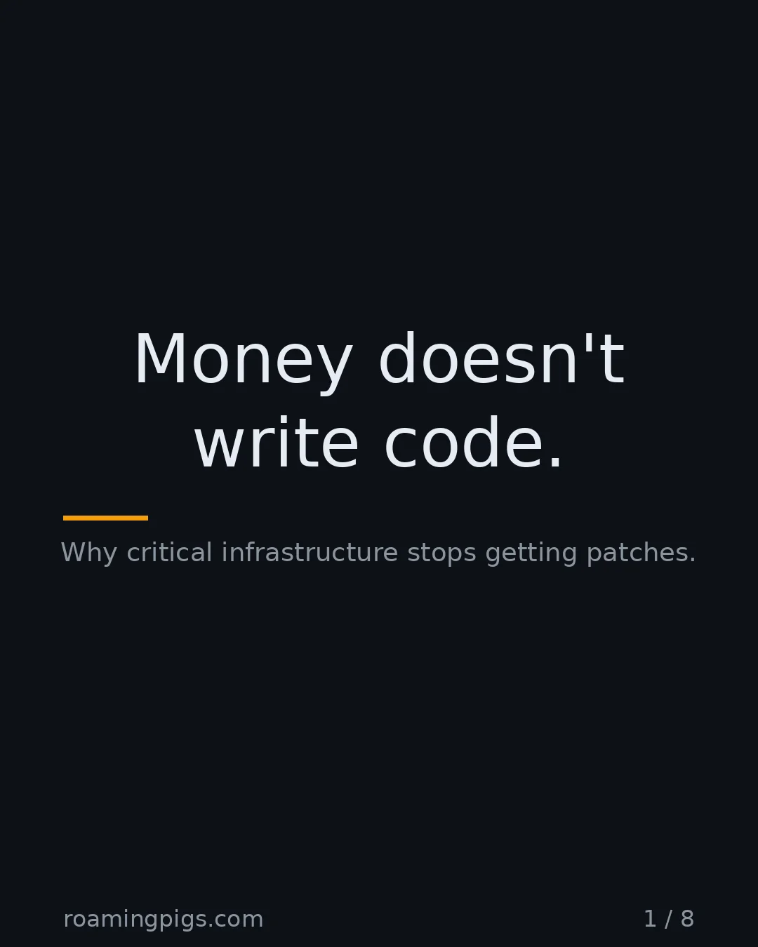 Slide 1 of 8: Money doesn't write code.. Why critical infrastructure stops getting patches