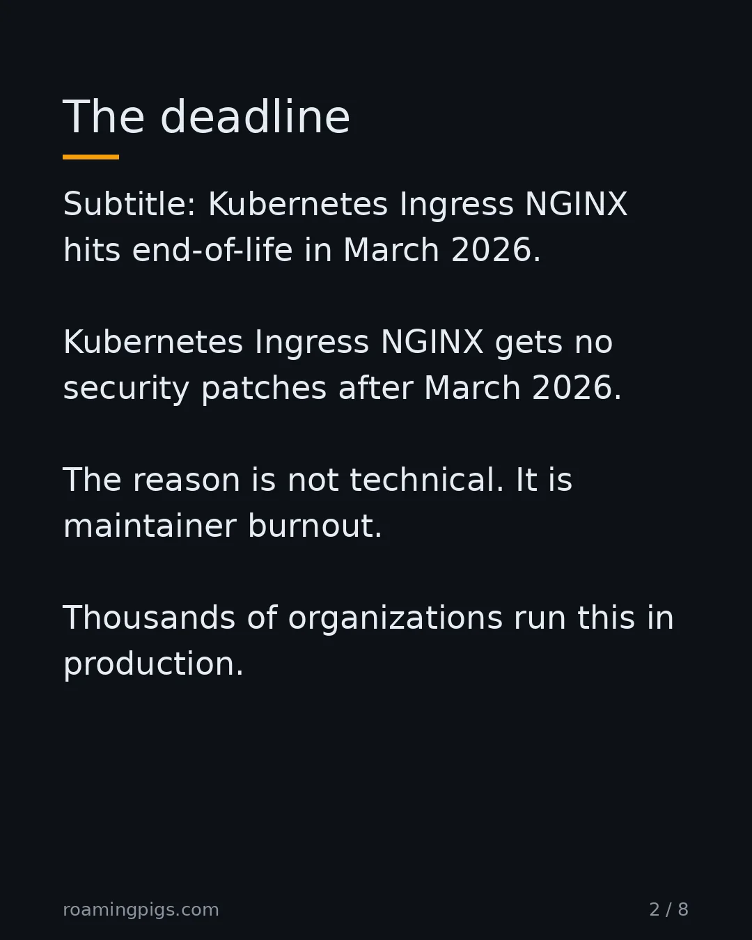 Slide 2 of 8: Kubernetes Ingress NGINX hits end-of-life in March 2026. Kubernetes Ingress NGINX gets no security patches after March 2026. The reason is…