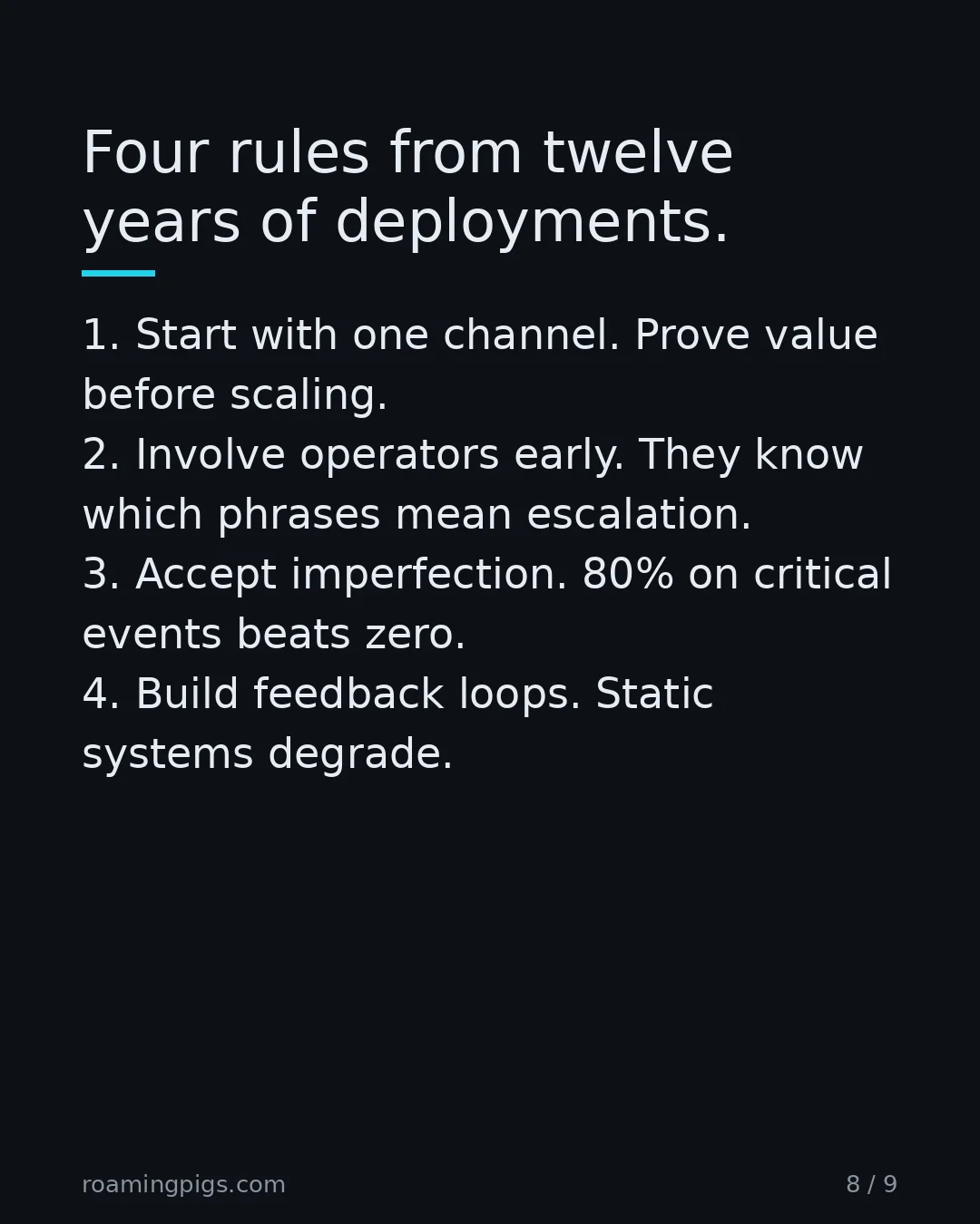 Slide 8 of 9: Four rules from twelve years of deployments. 1. Start with one channel. Prove value before scaling. 2. Involve operators early. They know…