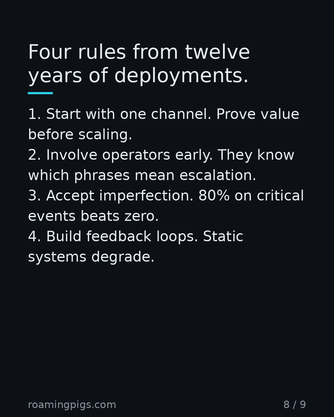 Slide 8 of 9: Four rules from twelve years of deployments. 1. Start with one channel. Prove value before scaling. 2. Involve operators early. They know…