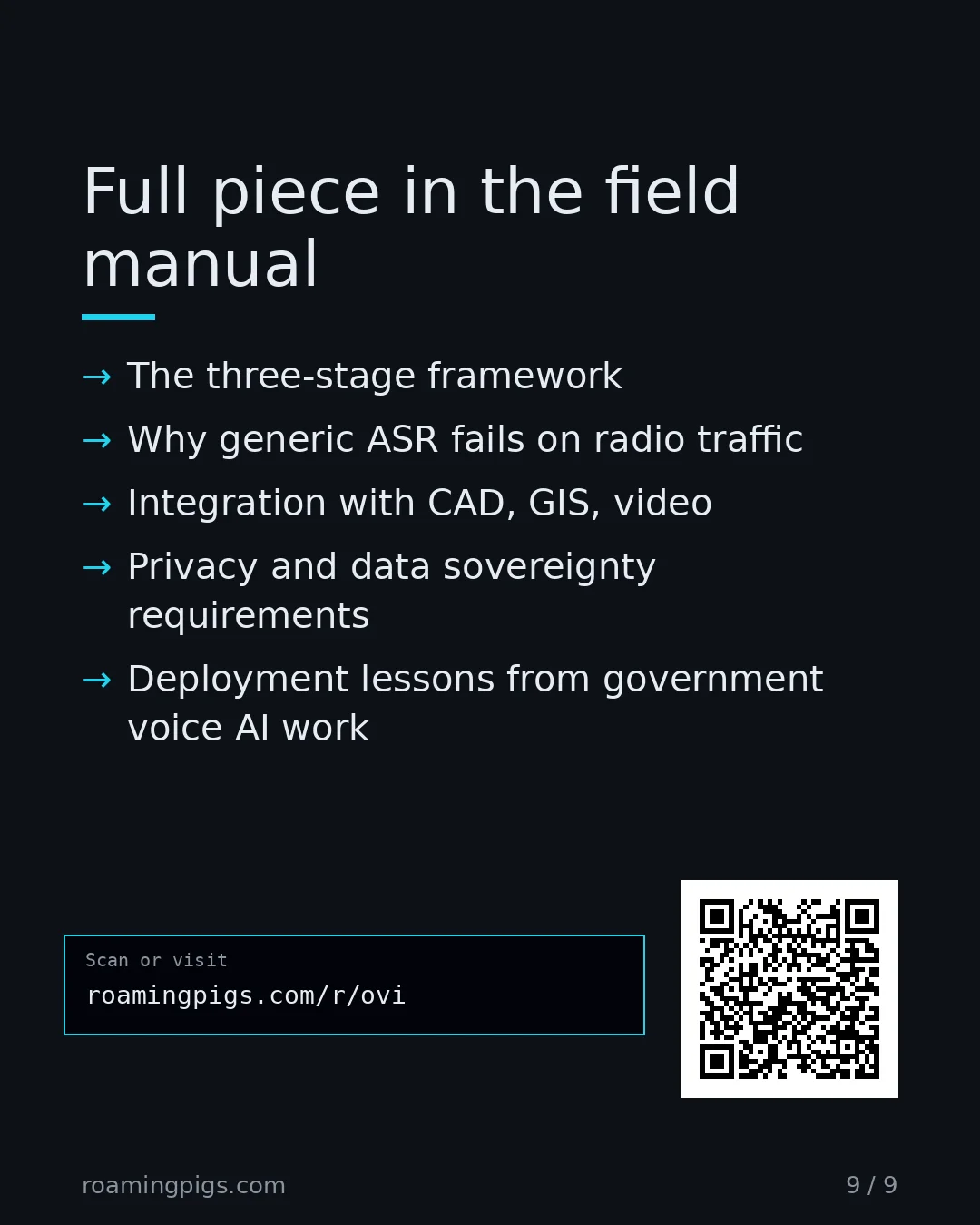 Slide 9 of 9: Call to action: The three-stage framework Why generic ASR fails on radio traffic Integration with CAD, GIS, video Privacy and data…