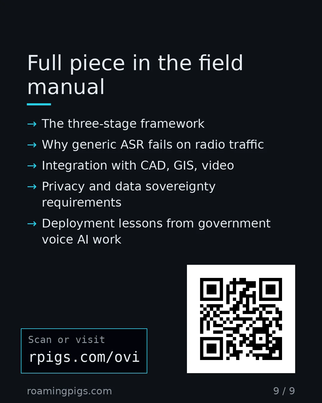 Slide 9 of 9: Call to action: The three-stage framework Why generic ASR fails on radio traffic Integration with CAD, GIS, video Privacy and data…