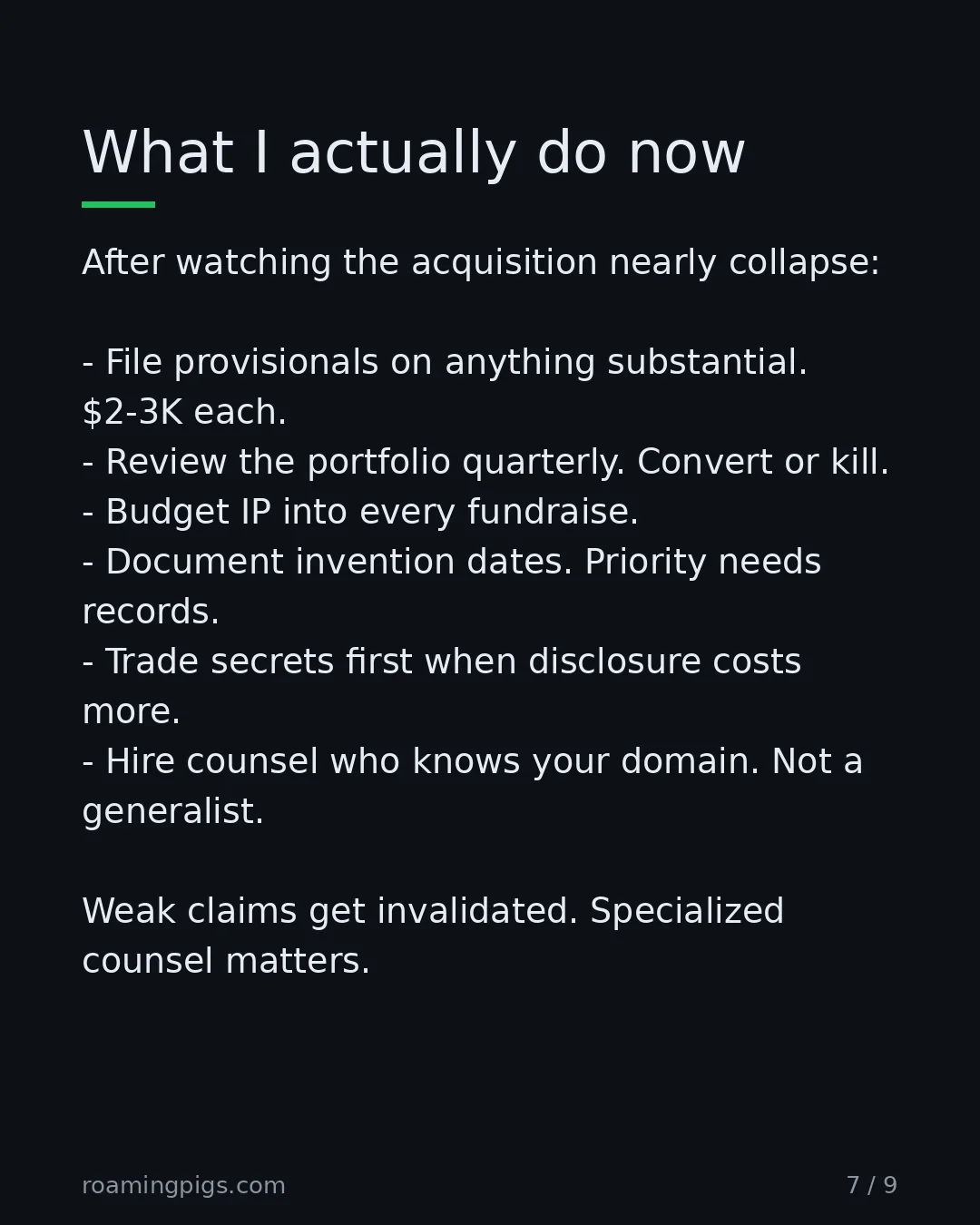 Slide 7 of 9: What I actually do now. After watching the acquisition nearly collapse: File provisionals on anything substantial. $2-3K each. Review the…