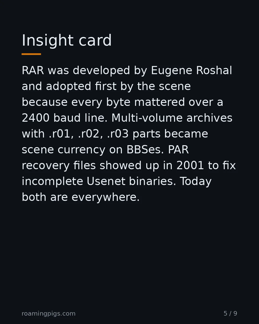 Slide 5 of 9: Insight card. RAR was developed by Eugene Roshal and adopted first by the scene because every byte mattered over a 2400 baud line.…