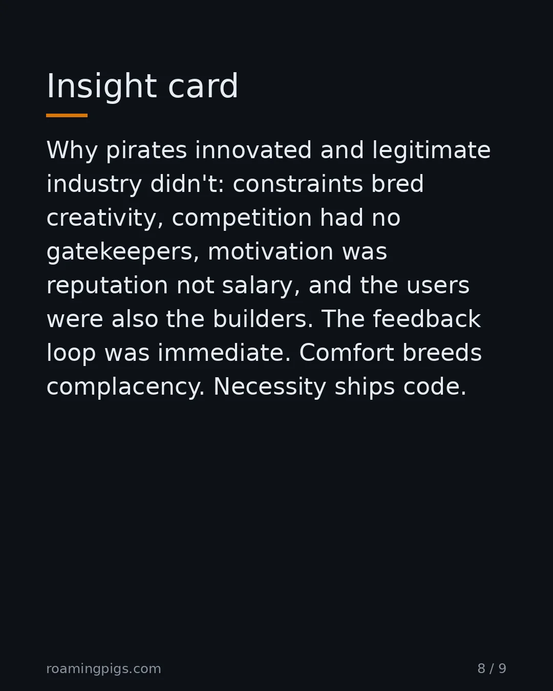 Slide 8 of 9: Insight card. Why pirates innovated and legitimate industry didn't: constraints bred creativity, competition had no gatekeepers, motivation…