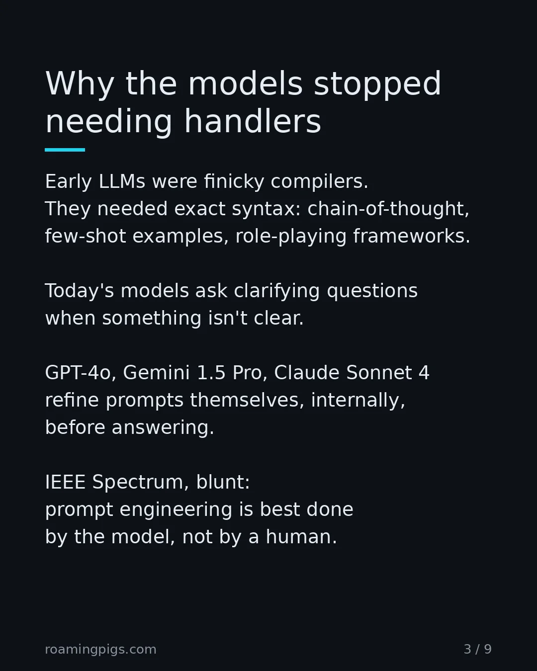 Slide 3 of 9: Why the models stopped needing handlers. Early LLMs were finicky compilers. They needed exact syntax: chain-of-thought, few-shot examples,…
