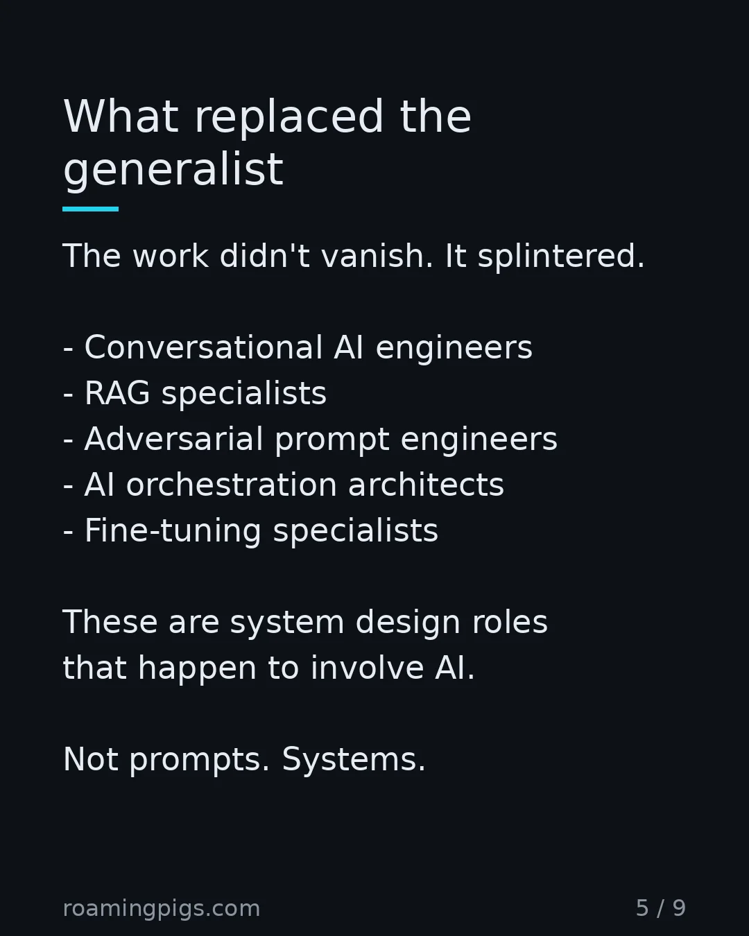 Slide 5 of 9: What replaced the generalist. The work didn't vanish. It splintered. Conversational AI engineers RAG specialists Adversarial prompt…