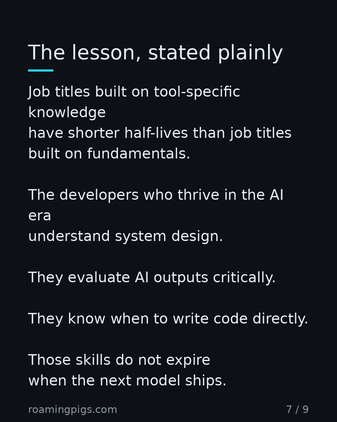 Slide 7 of 9: The lesson, stated plainly. Job titles built on tool-specific knowledge have shorter half-lives than job titles built on fundamentals. The…