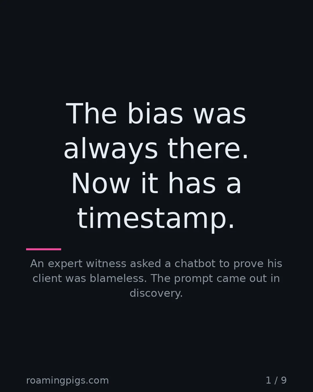 Slide 1 of 9: The bias was always there. Now it has a timestamp.. An expert witness asked a chatbot to prove his client was blameless. The prompt came…